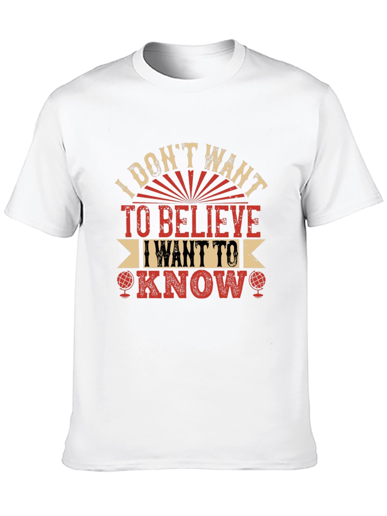 I Dont Want To Believe T-Shirt