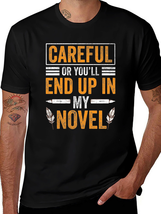 Careful Or Youll End Up In My Novel T-Shirt