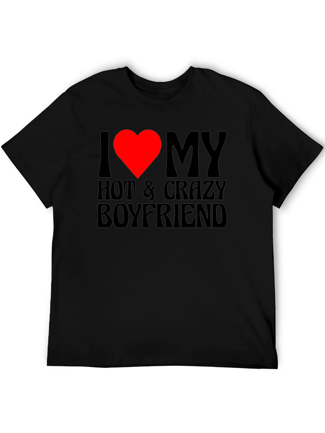 I Heart My Hot & Crazy Boyfriend T-Shirt