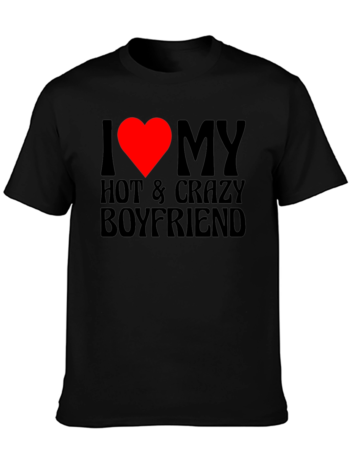 I Heart My Hot & Crazy Boyfriend T-Shirt