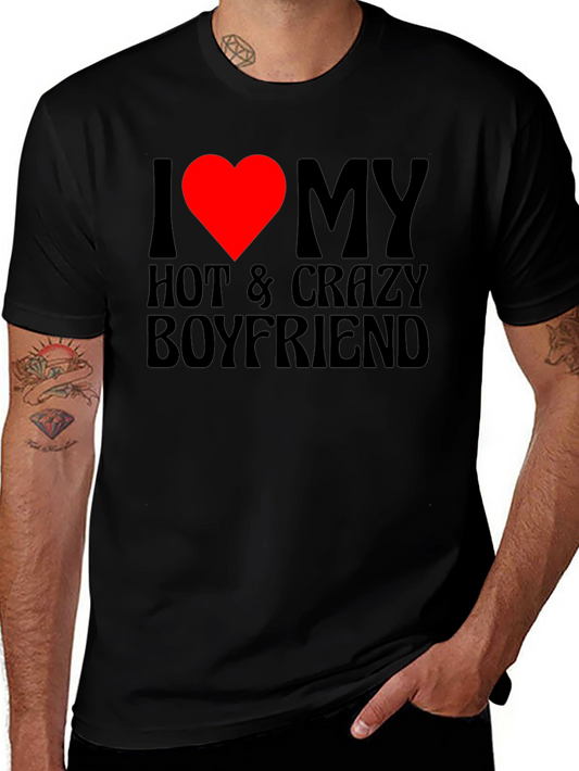 I Heart My Hot & Crazy Boyfriend T-Shirt
