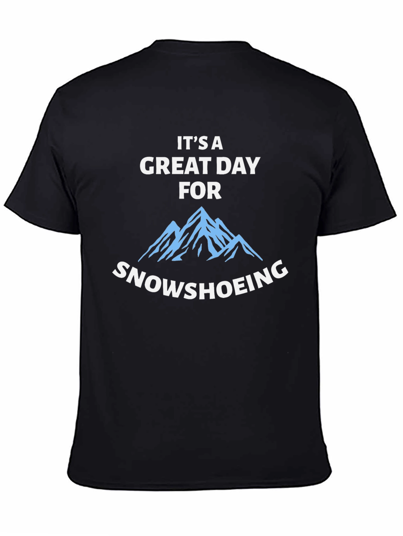 Snowshoeing T-Shirt - Great Day for Adventure