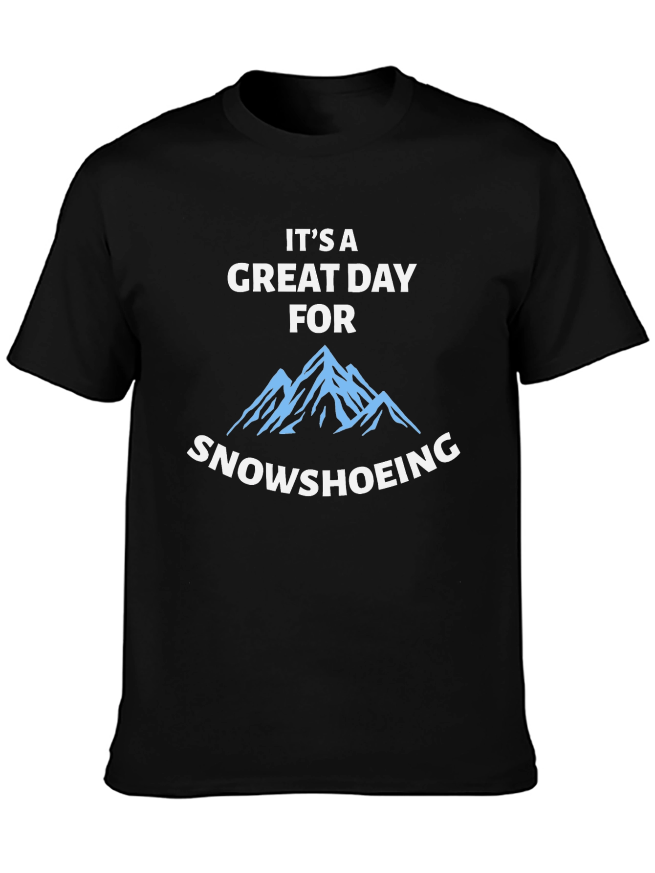 Snowshoeing T-Shirt - Great Day for Adventure