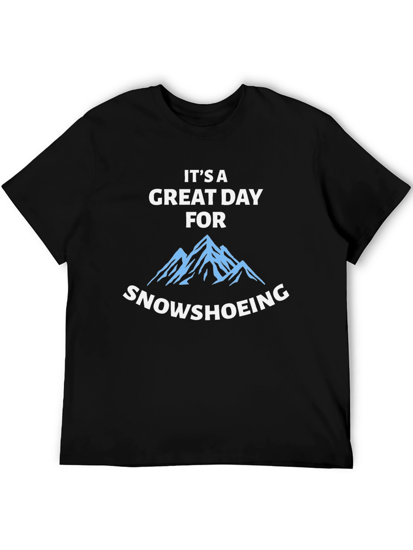 Snowshoeing T-Shirt - Great Day for Adventure
