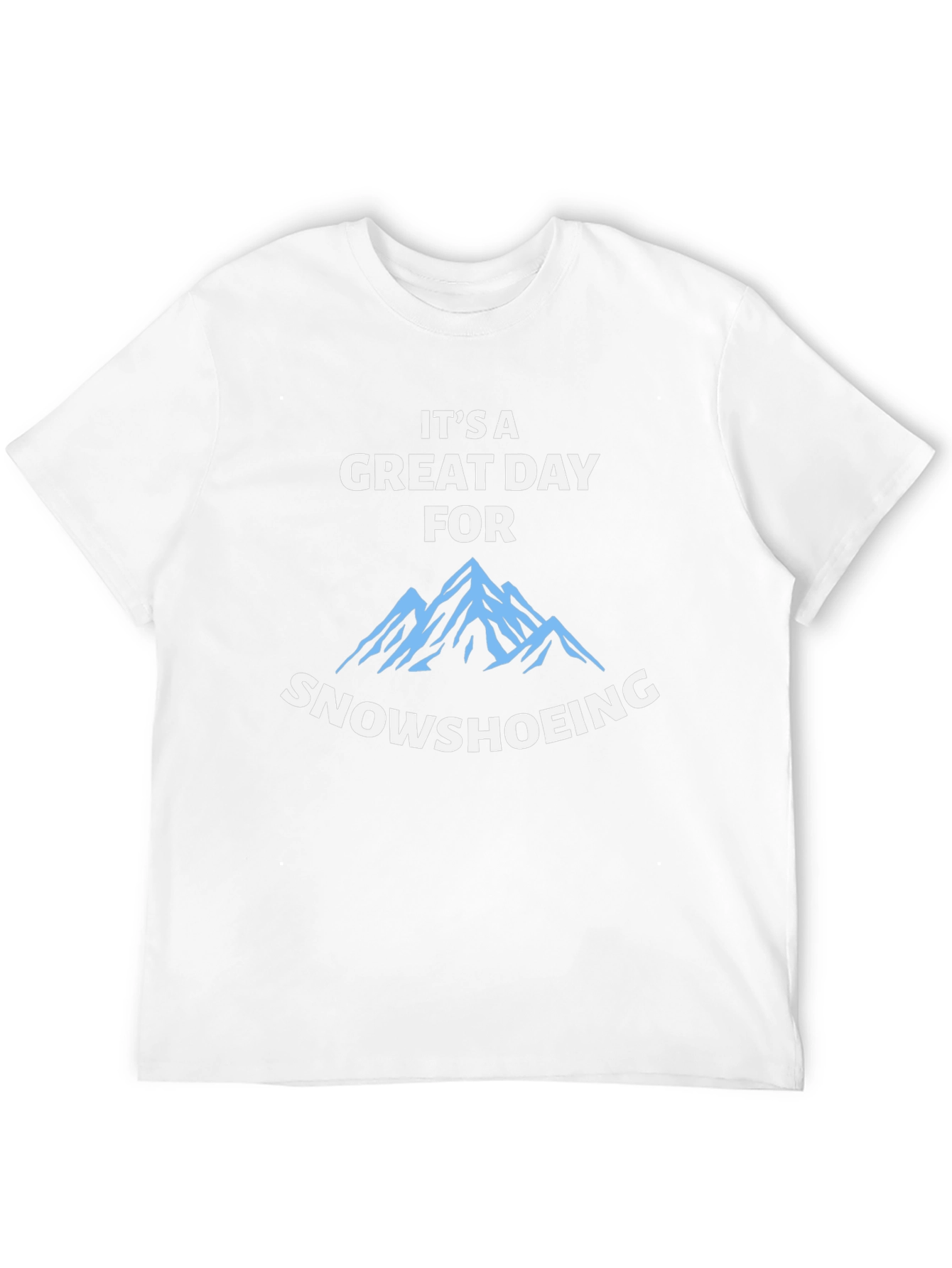 Snowshoeing T-Shirt - Great Day for Adventure