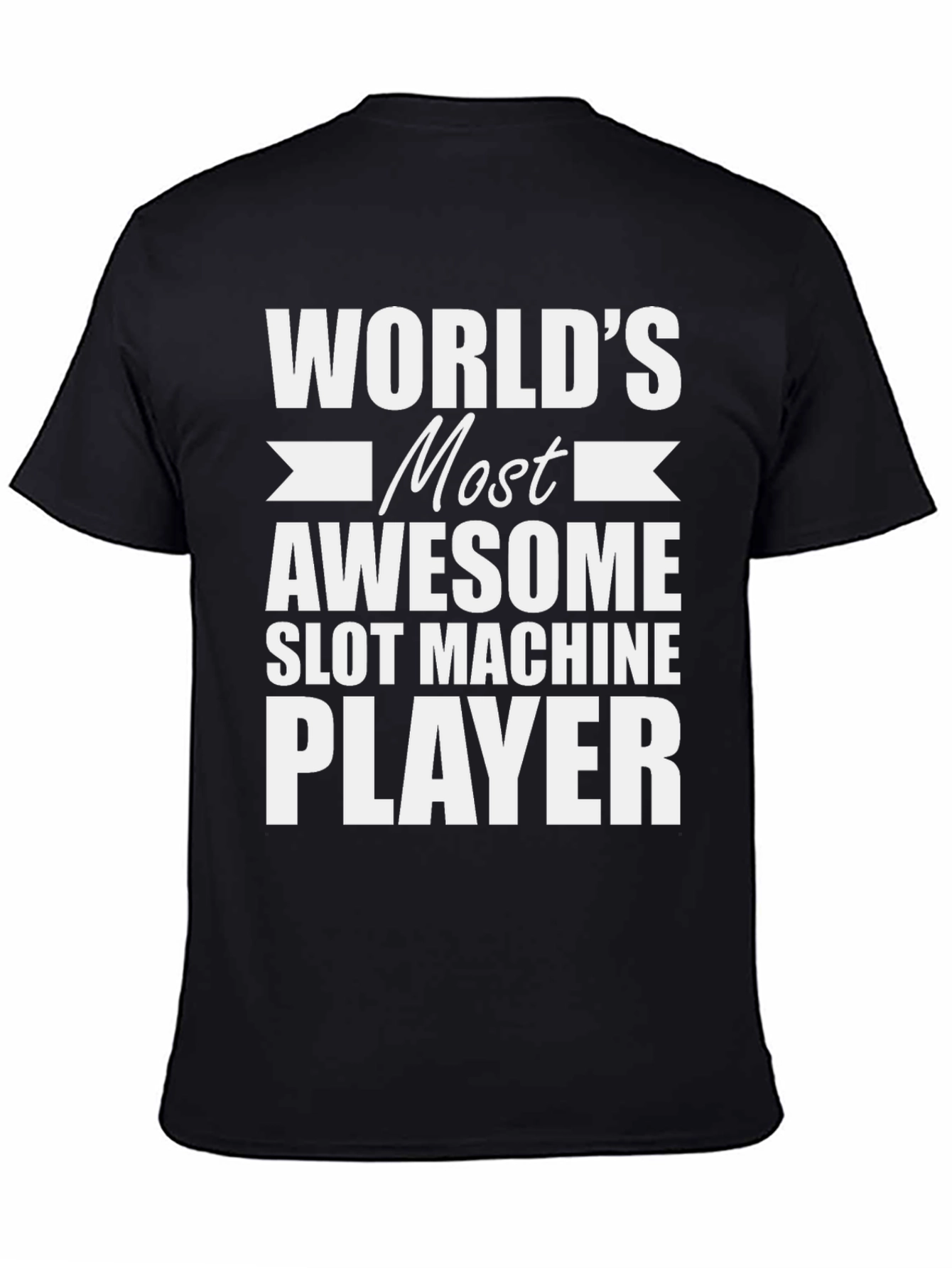 Worlds Most Awesome Slot Machine Player T-Shirt