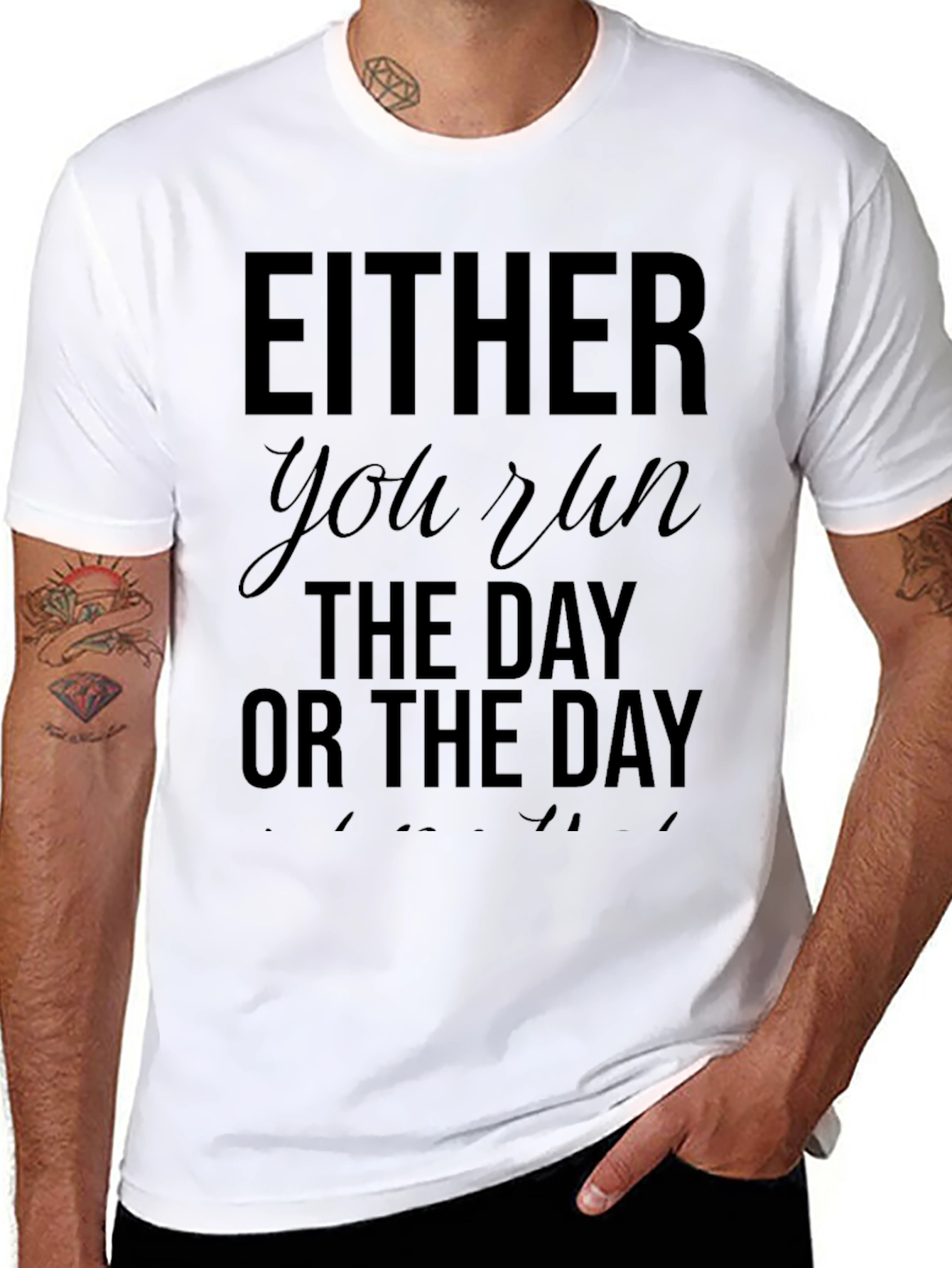 Either You Run The Day T-Shirt