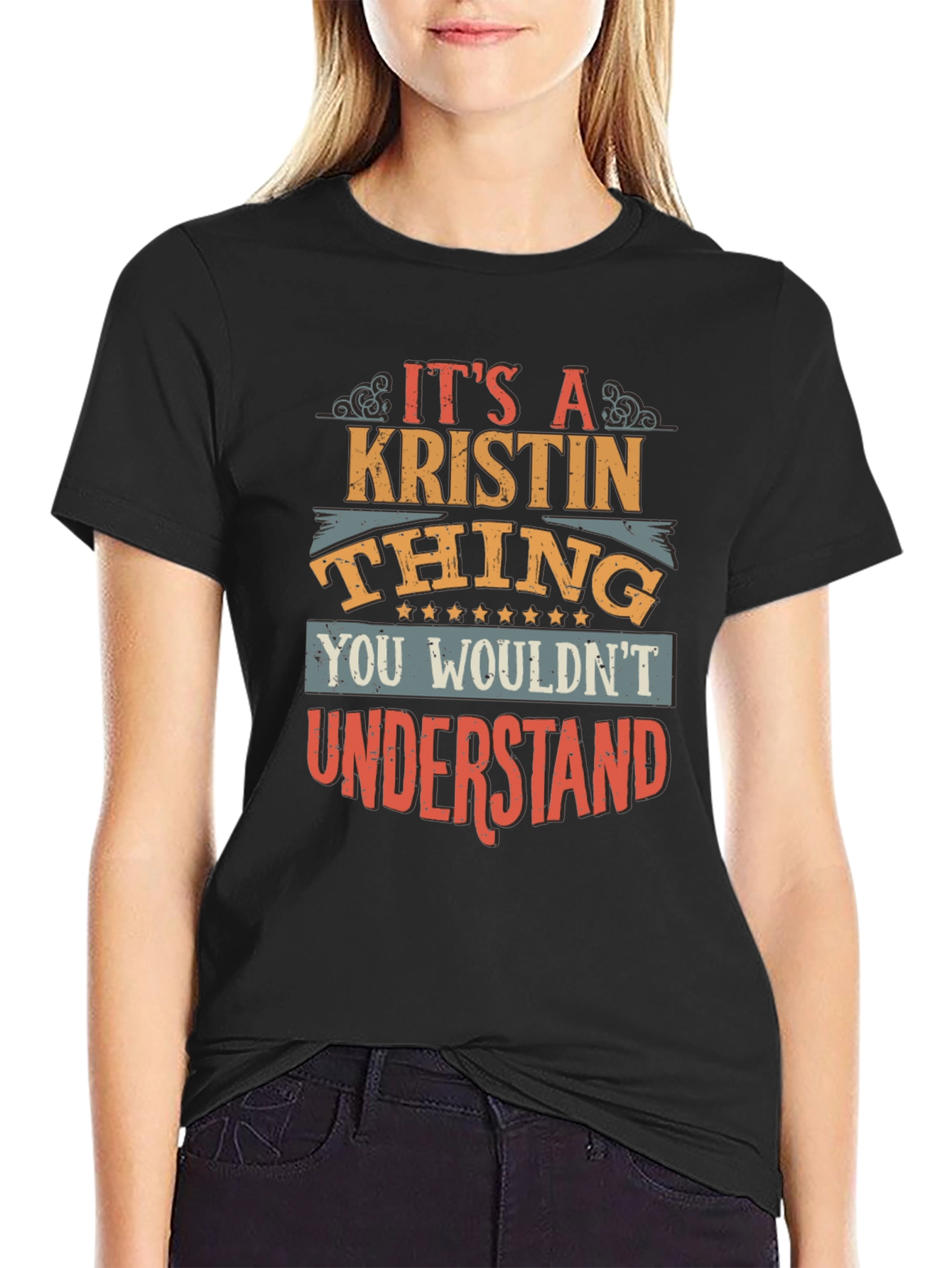 Its a Kristin Thing T-Shirt - You Wouldnt Understand