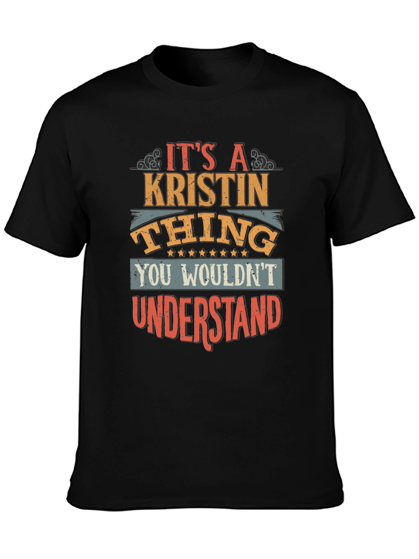 Its a Kristin Thing T-Shirt - You Wouldnt Understand