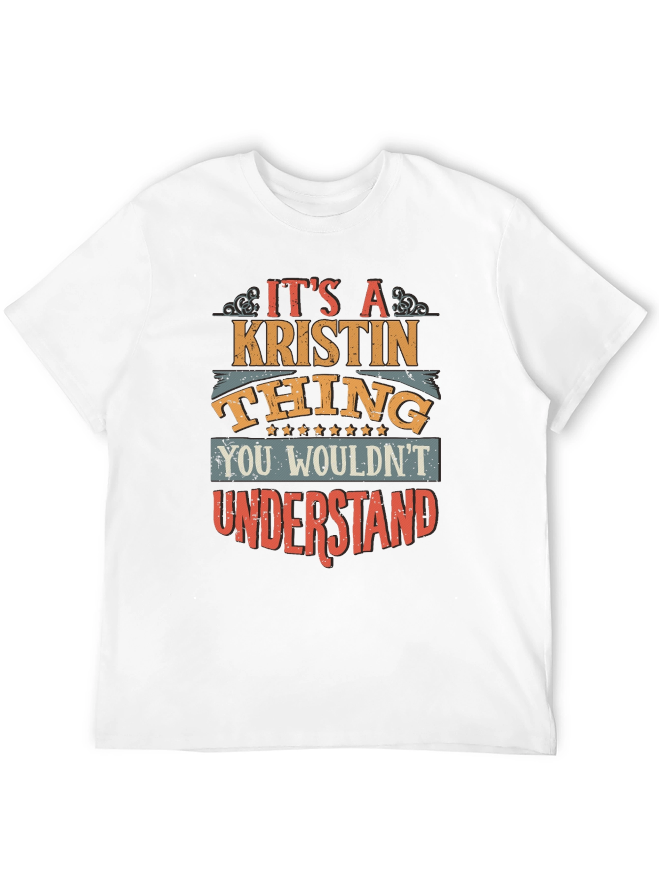 Its a Kristin Thing T-Shirt - You Wouldnt Understand