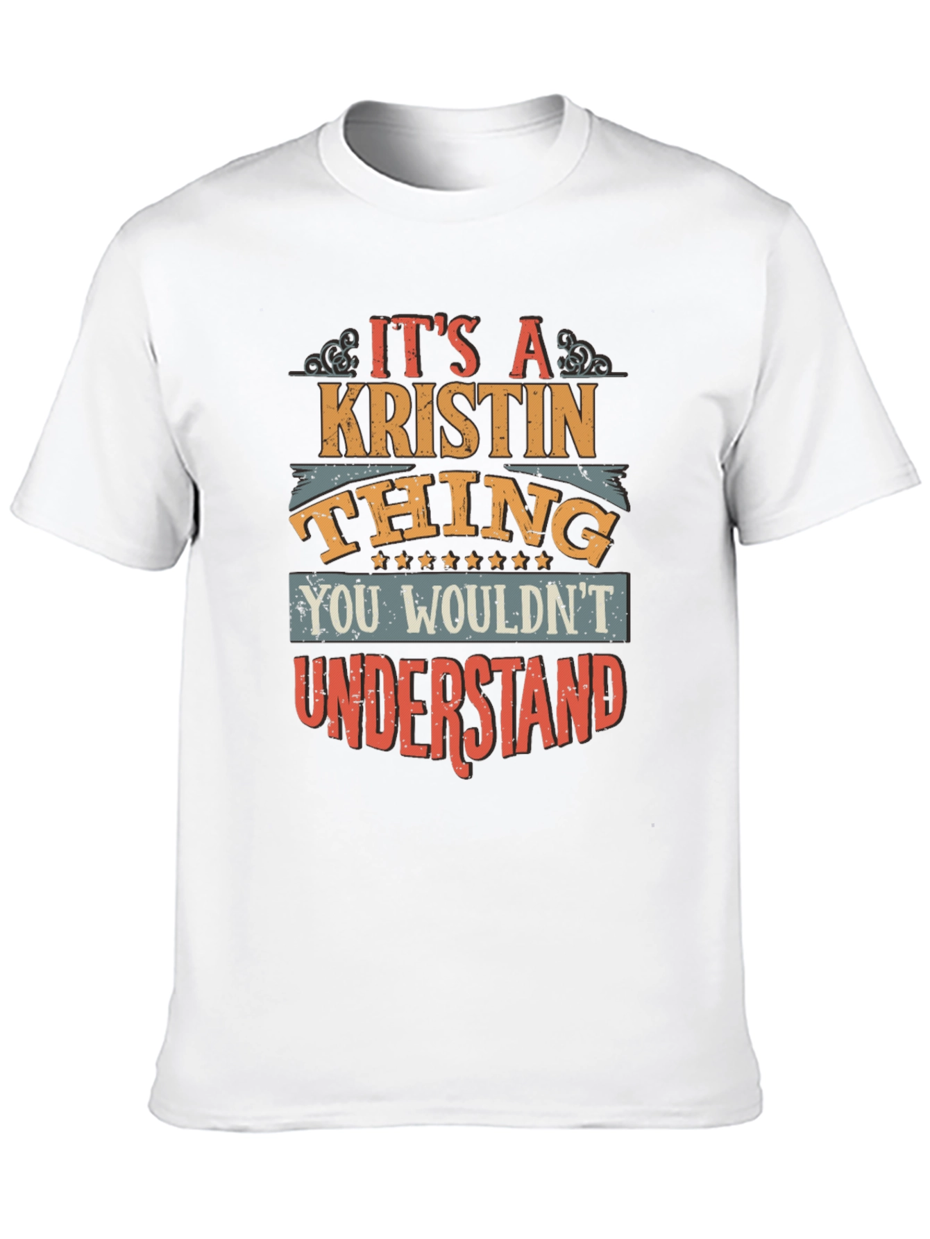 Its a Kristin Thing T-Shirt - You Wouldnt Understand