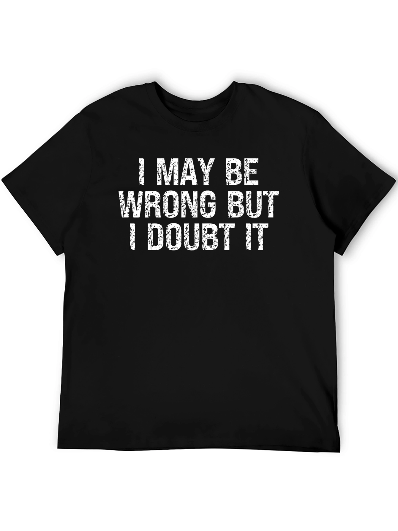 Funny I May Be Wrong Sarcastic T-Shirt