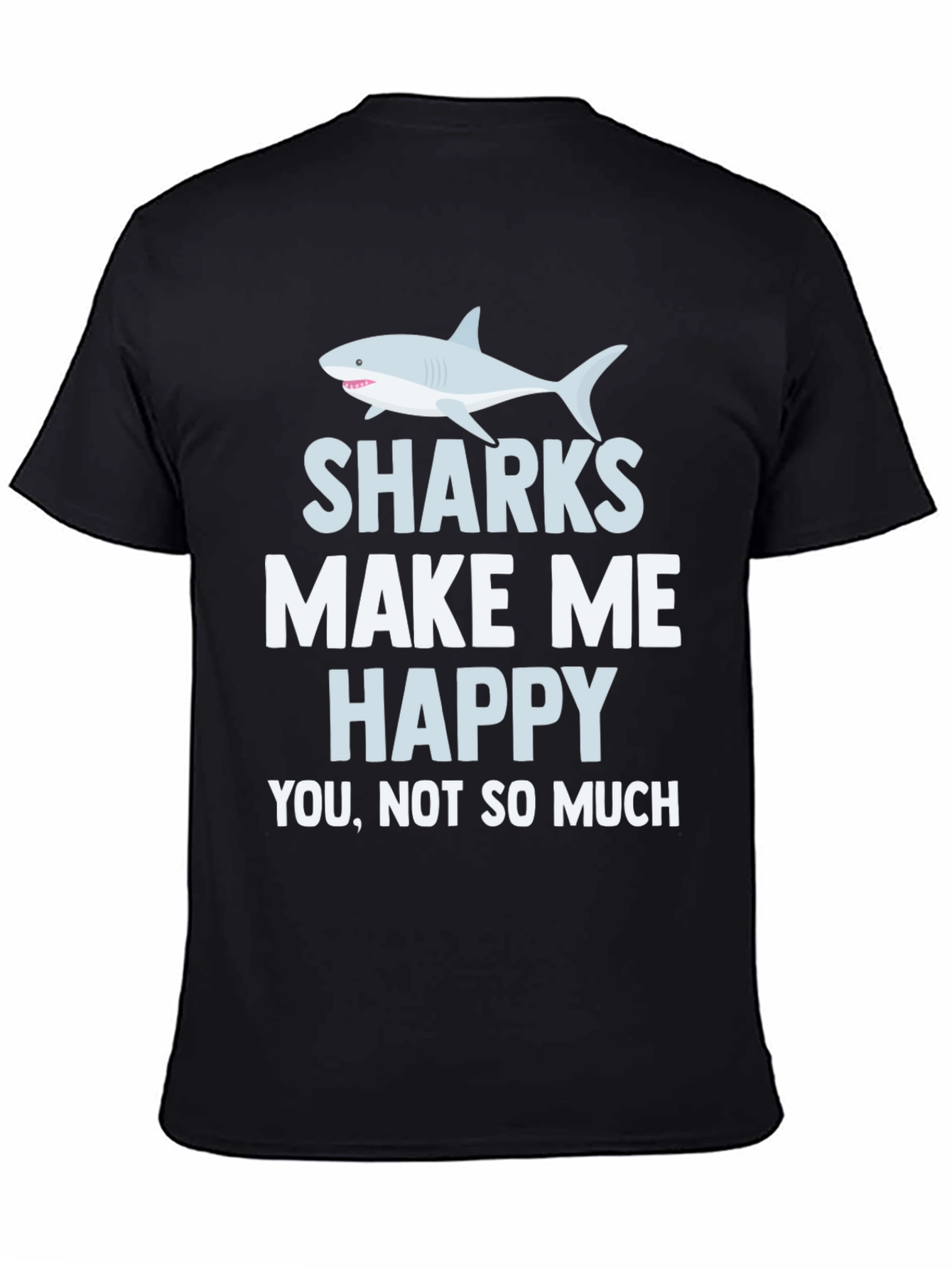 Sharks Make Me Happy T-Shirt