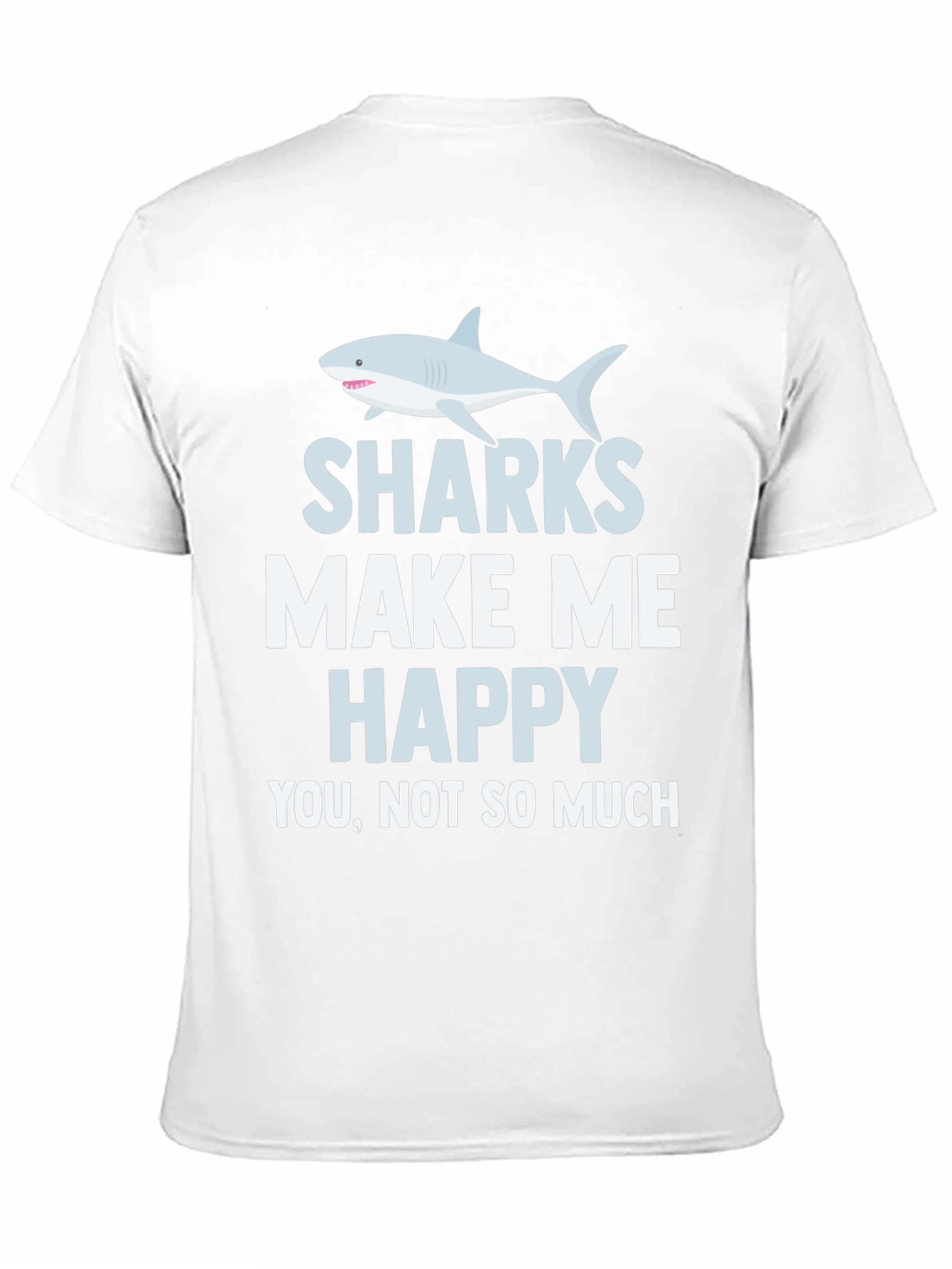 Sharks Make Me Happy T-Shirt