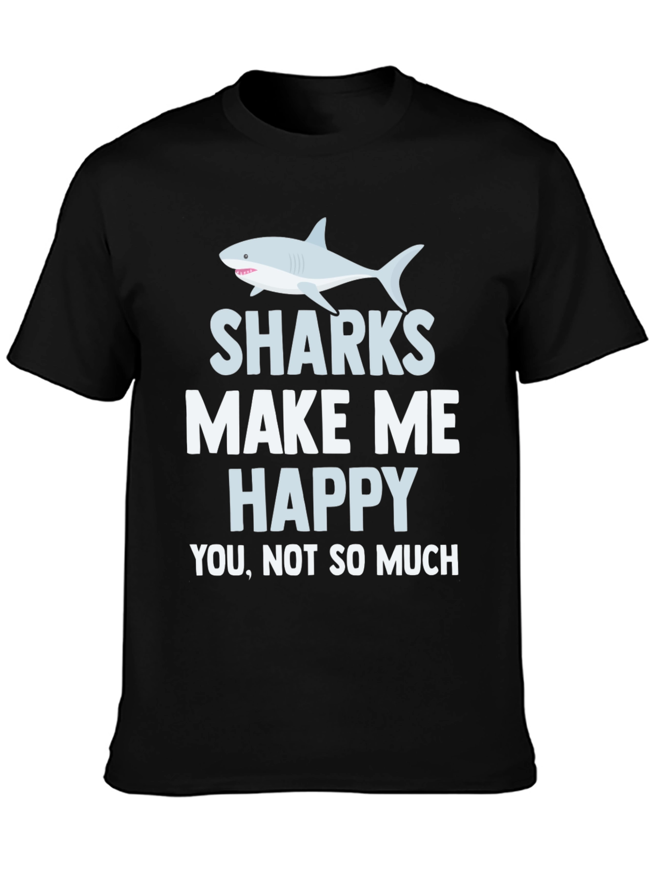 Sharks Make Me Happy T-Shirt