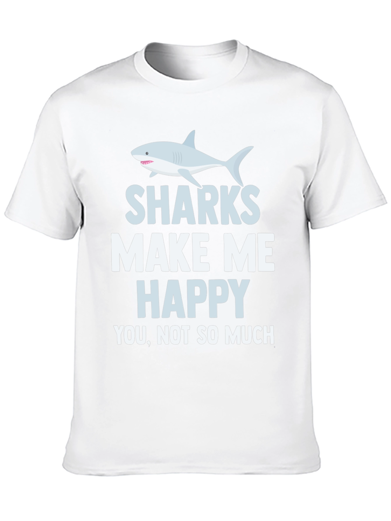 Sharks Make Me Happy T-Shirt