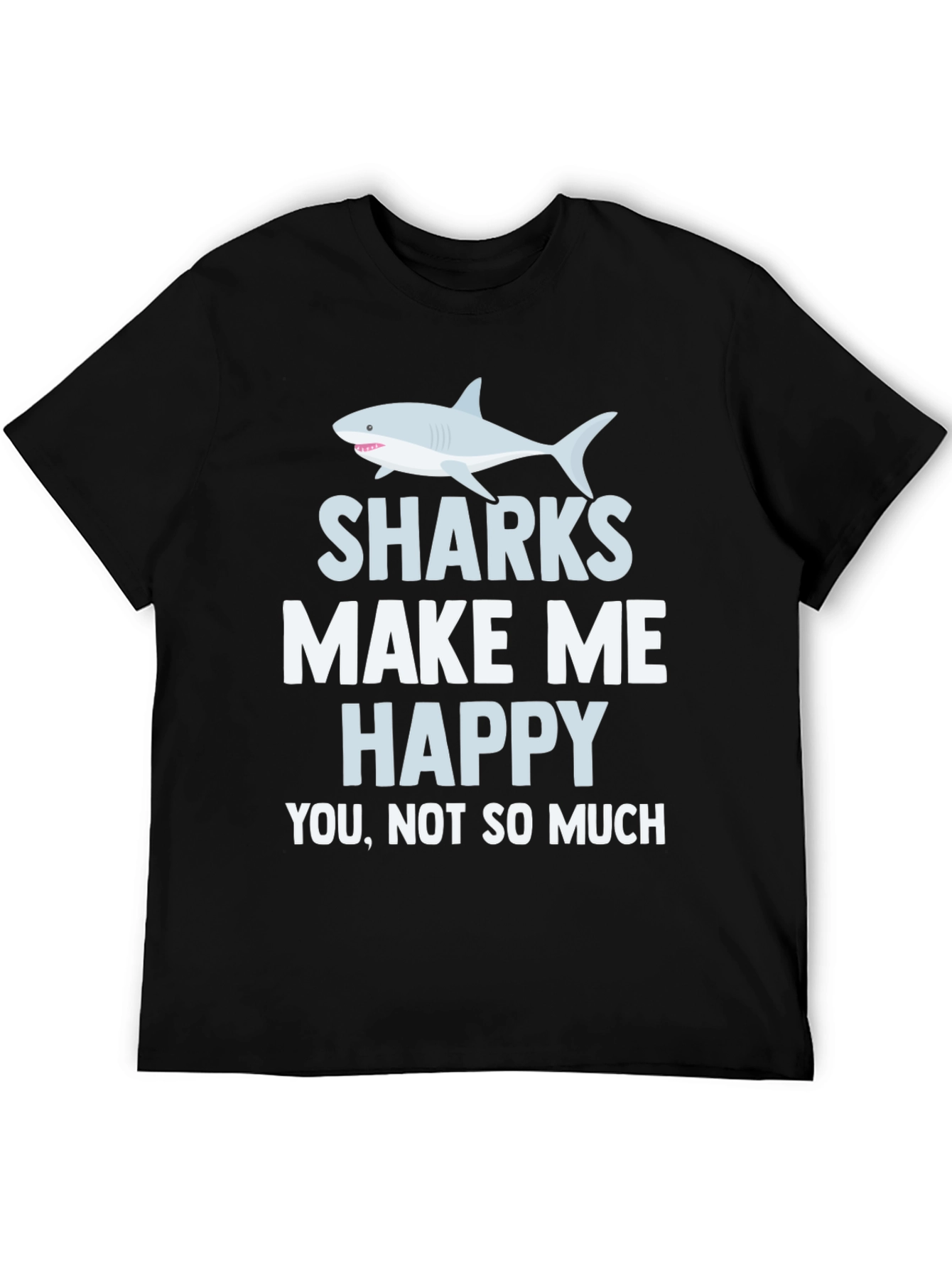 Sharks Make Me Happy T-Shirt