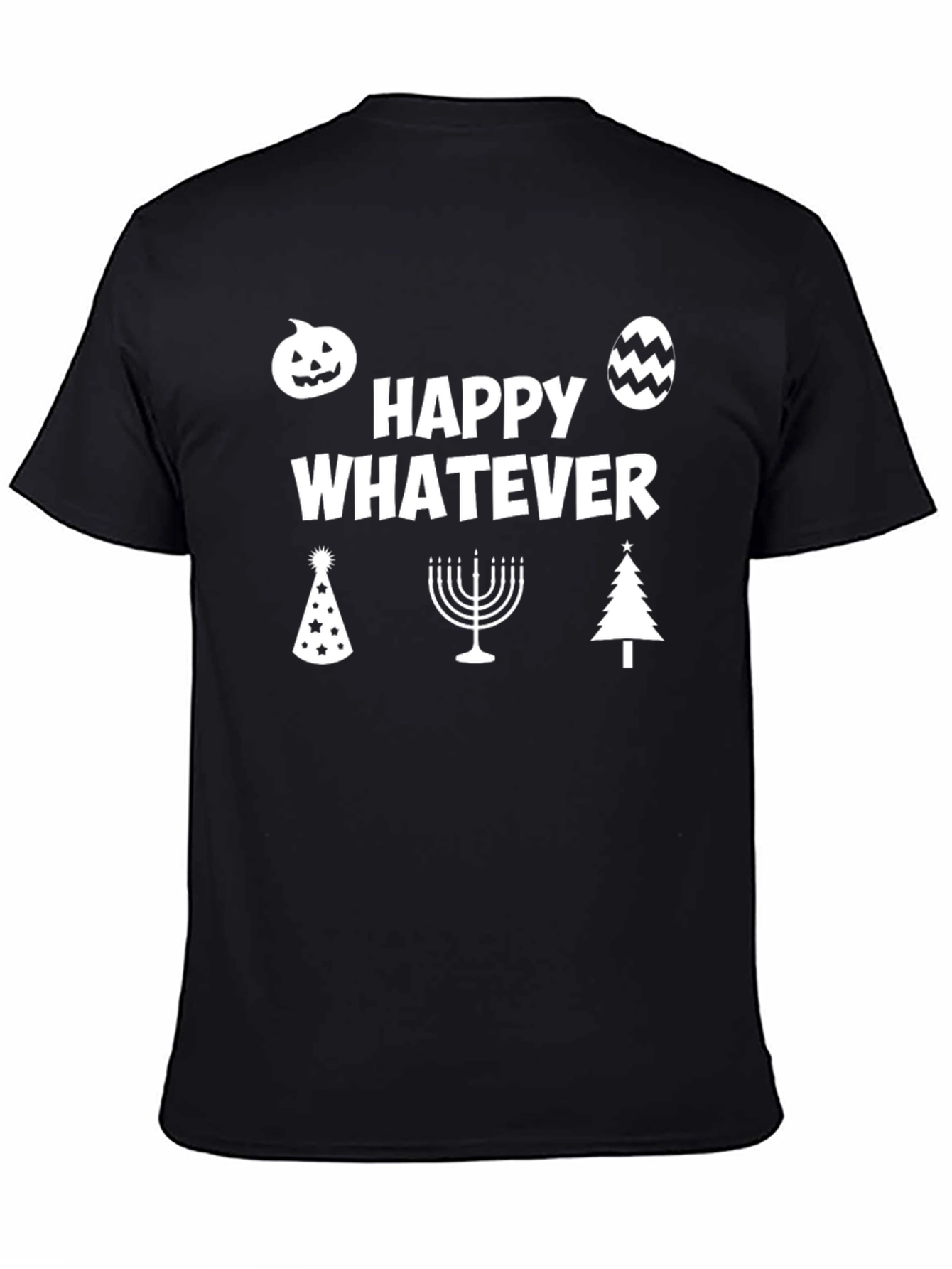 Happy Whatever Holiday T-Shirt - Unisex
