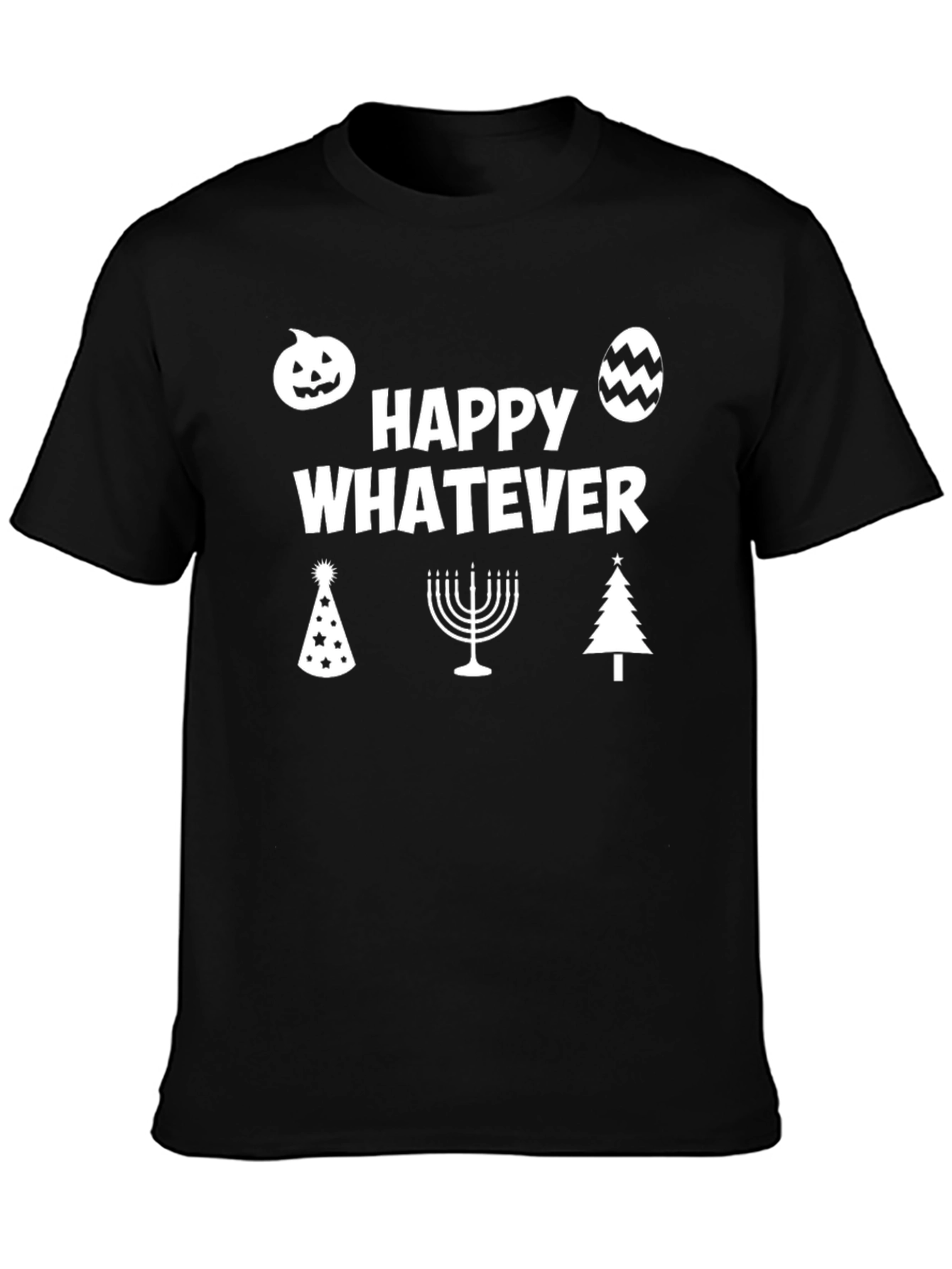 Happy Whatever Holiday T-Shirt - Unisex