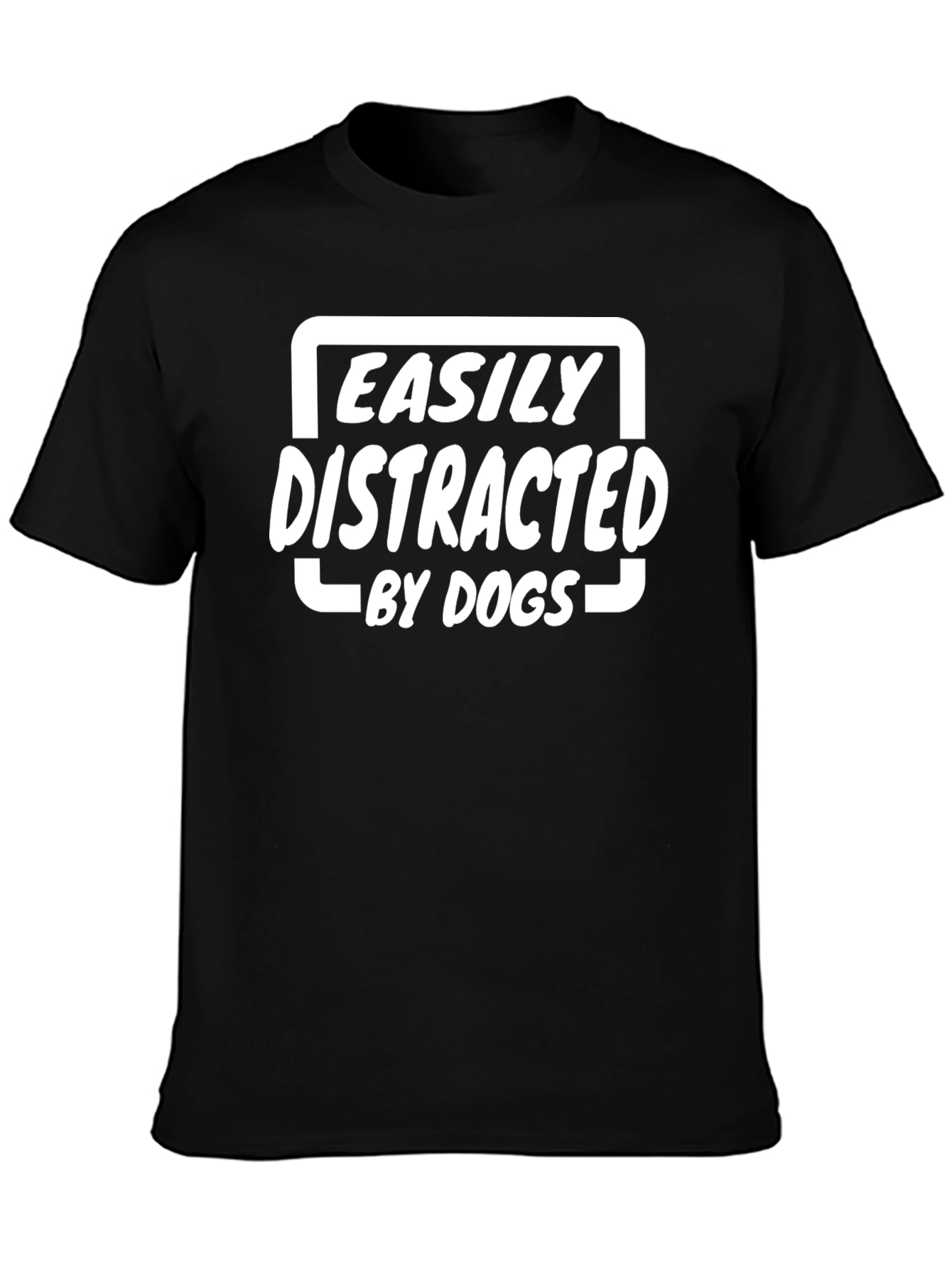 Easily Distracted By Dogs T-Shirt