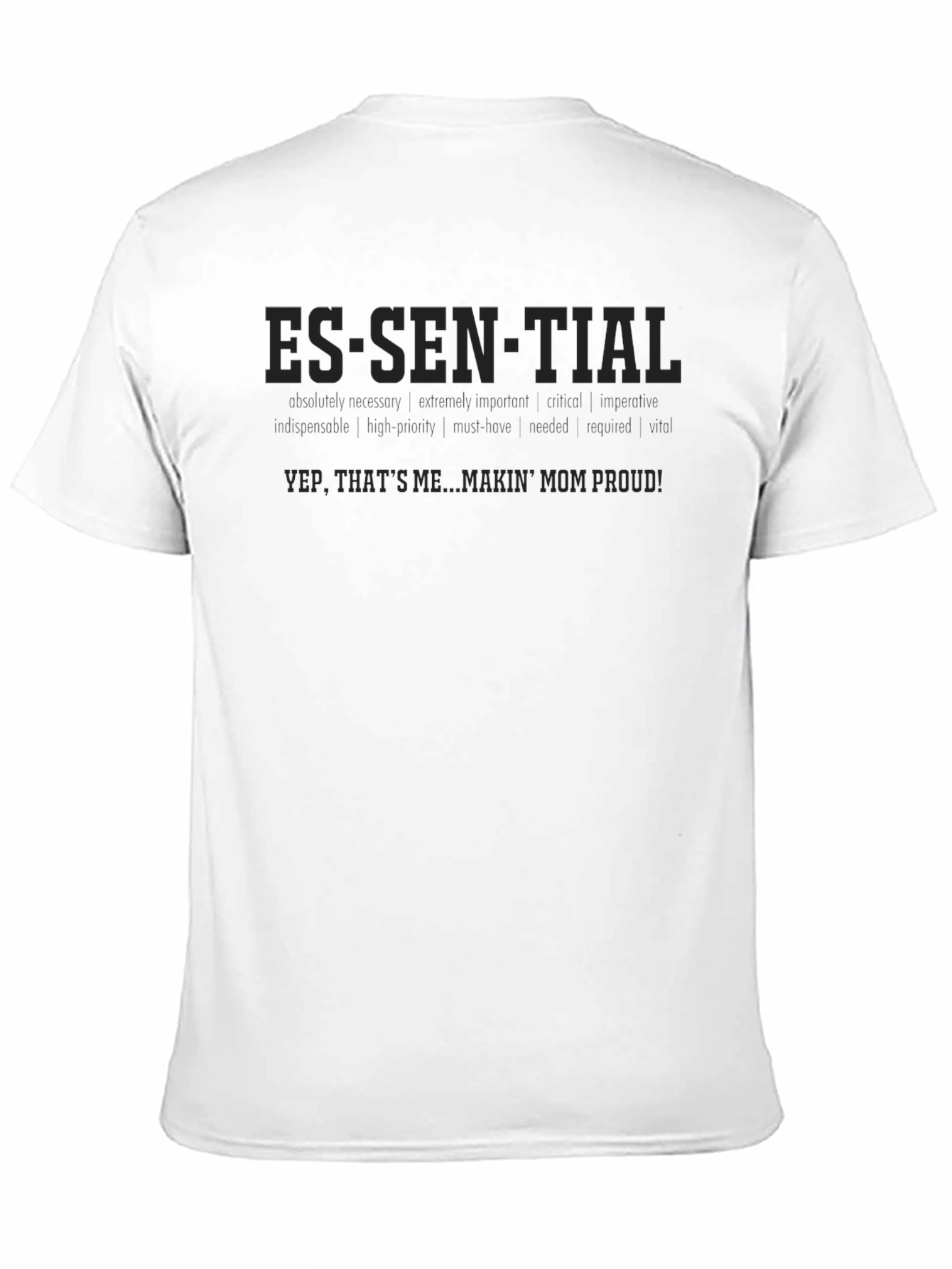 Essential T-Shirt: Makin Mom Proud