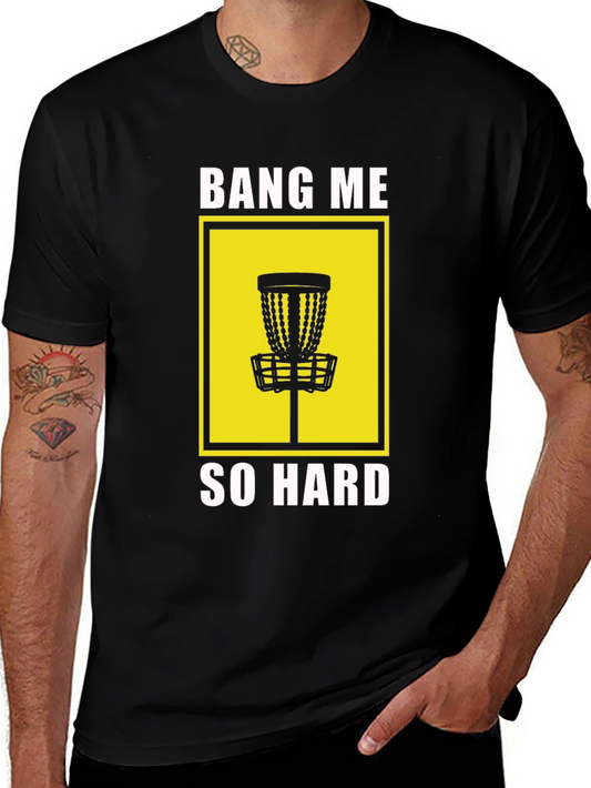 Bang Me So Hard Disc Golf Tee - Bold Graphic T-Shirt