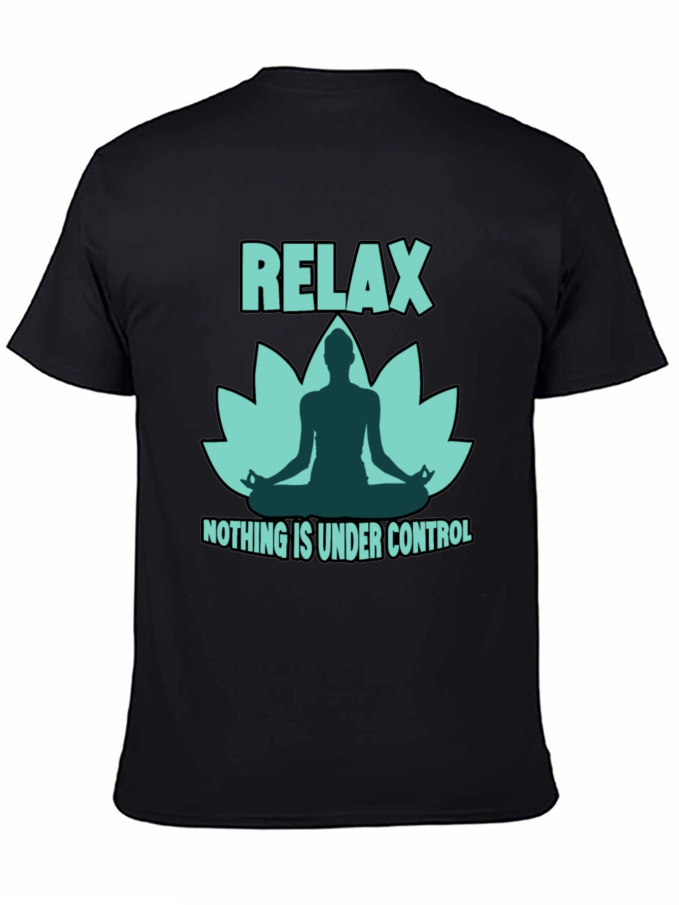 Relax Yoga Lotus T-Shirt - Nothing is Under Control