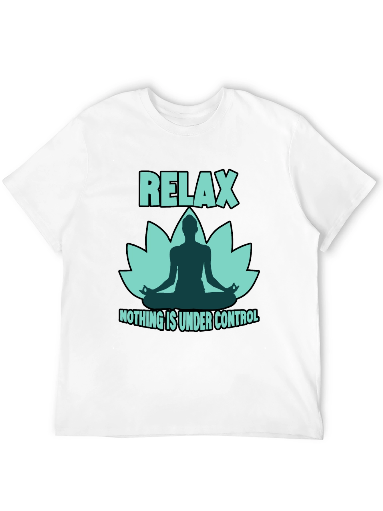 Relax Yoga Lotus T-Shirt - Nothing is Under Control