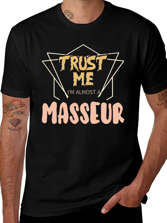 Trust Me Im Almost a Masseur T-Shirt - Funny Massage Gift Tee