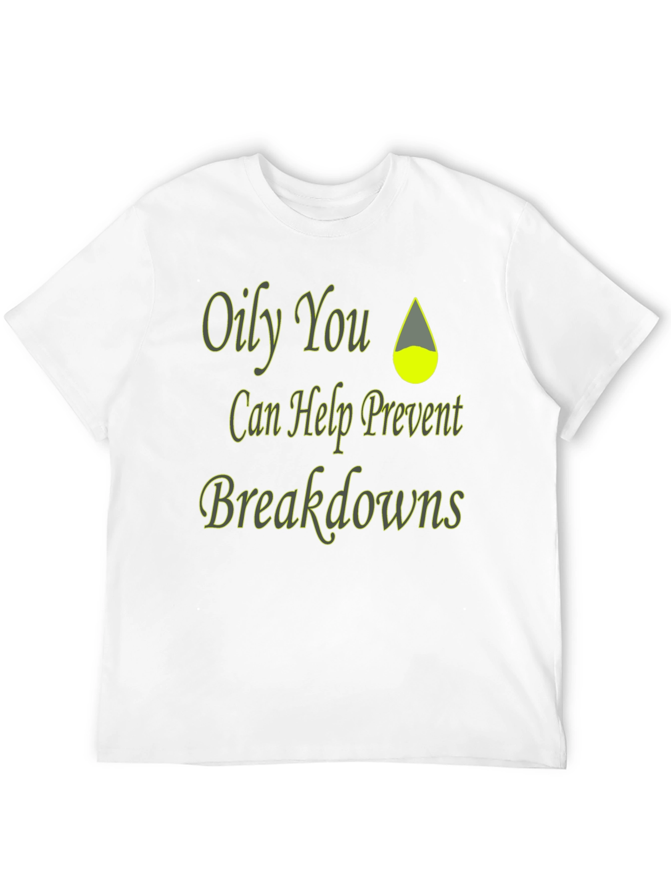 Oily You Prevent Breakdowns T-Shirt