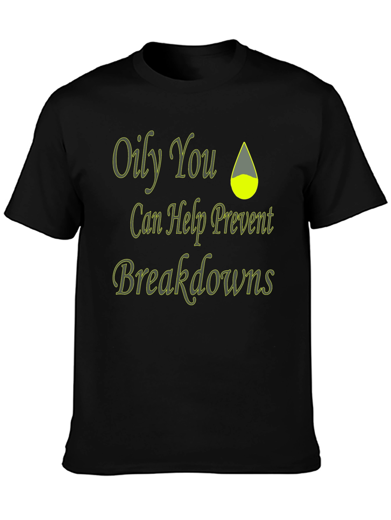 Oily You Prevent Breakdowns T-Shirt