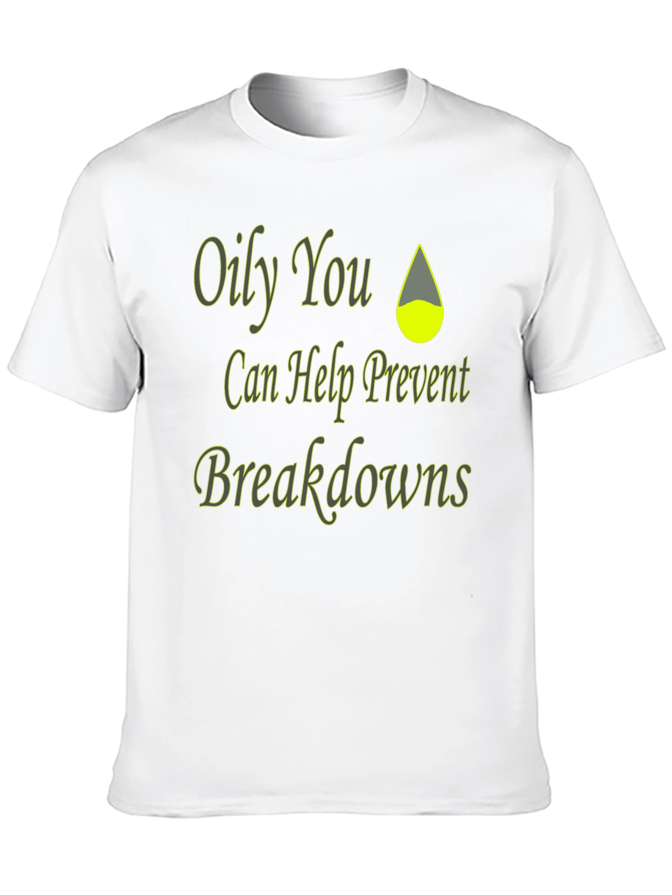 Oily You Prevent Breakdowns T-Shirt