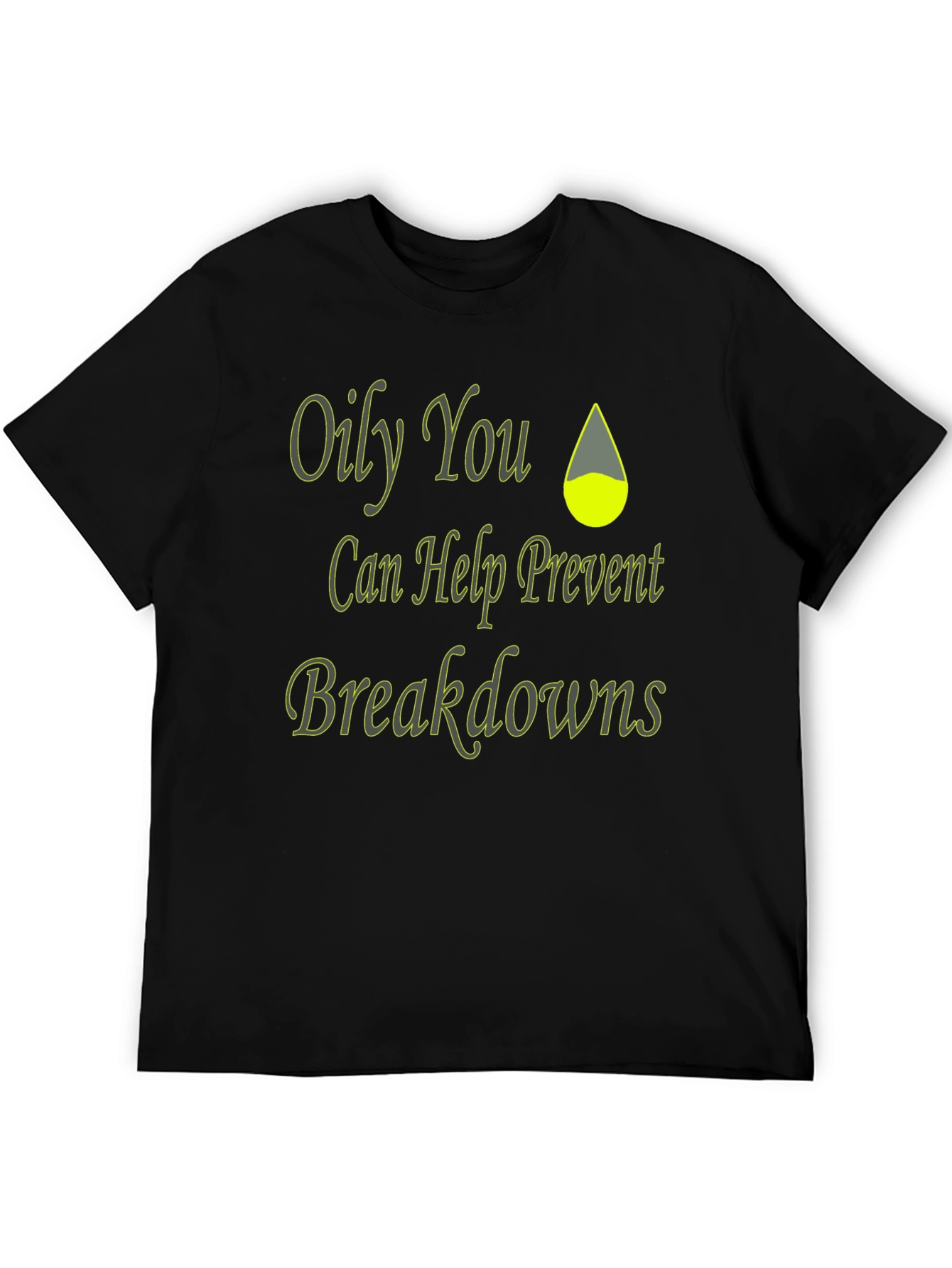 Oily You Prevent Breakdowns T-Shirt