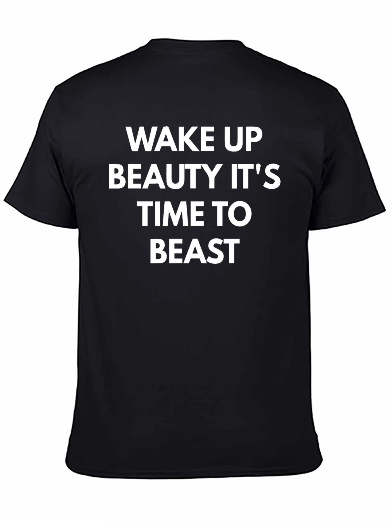 Wake Up Beauty Its Time to Beast T-Shirt