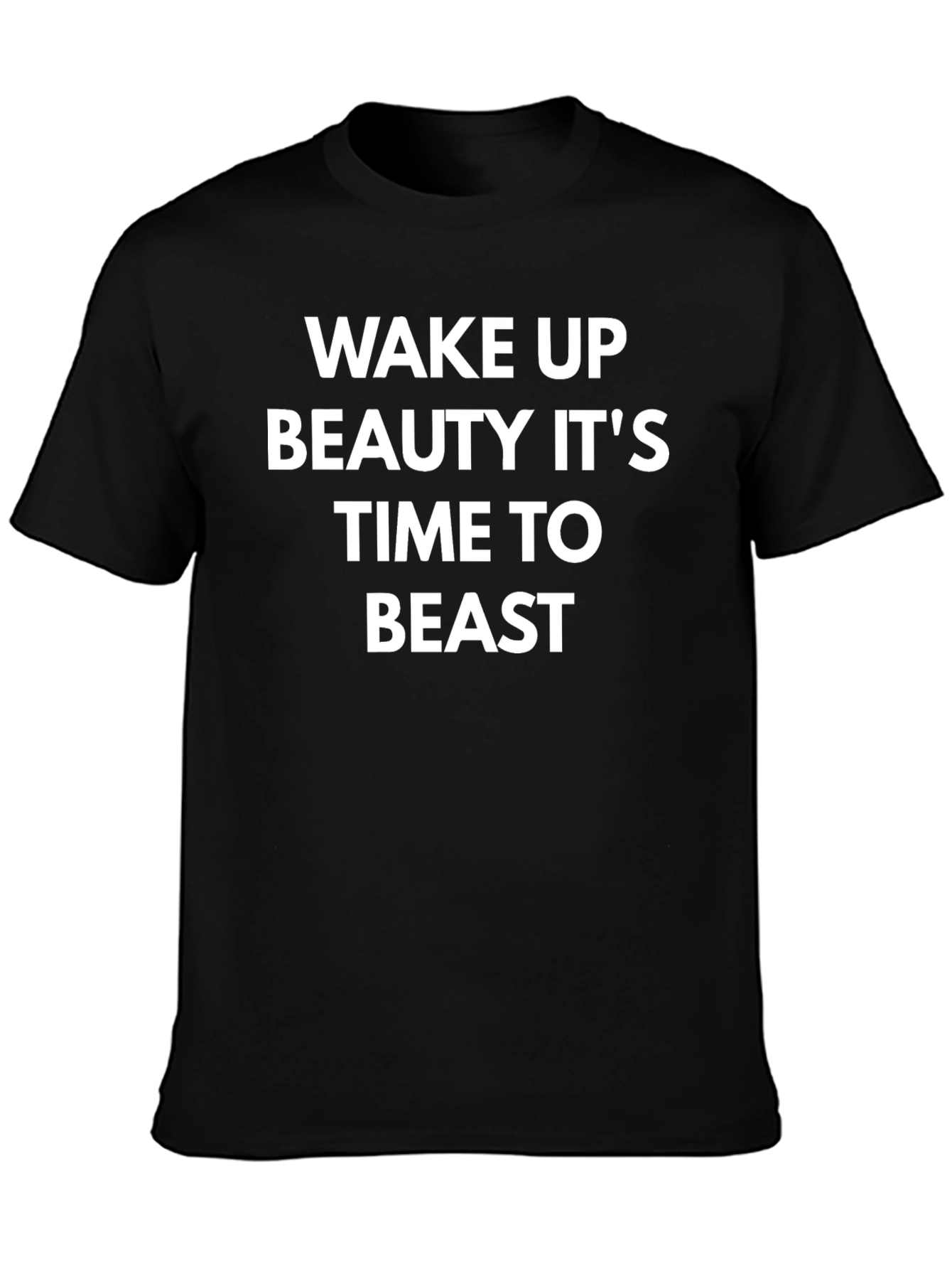 Wake Up Beauty Its Time to Beast T-Shirt