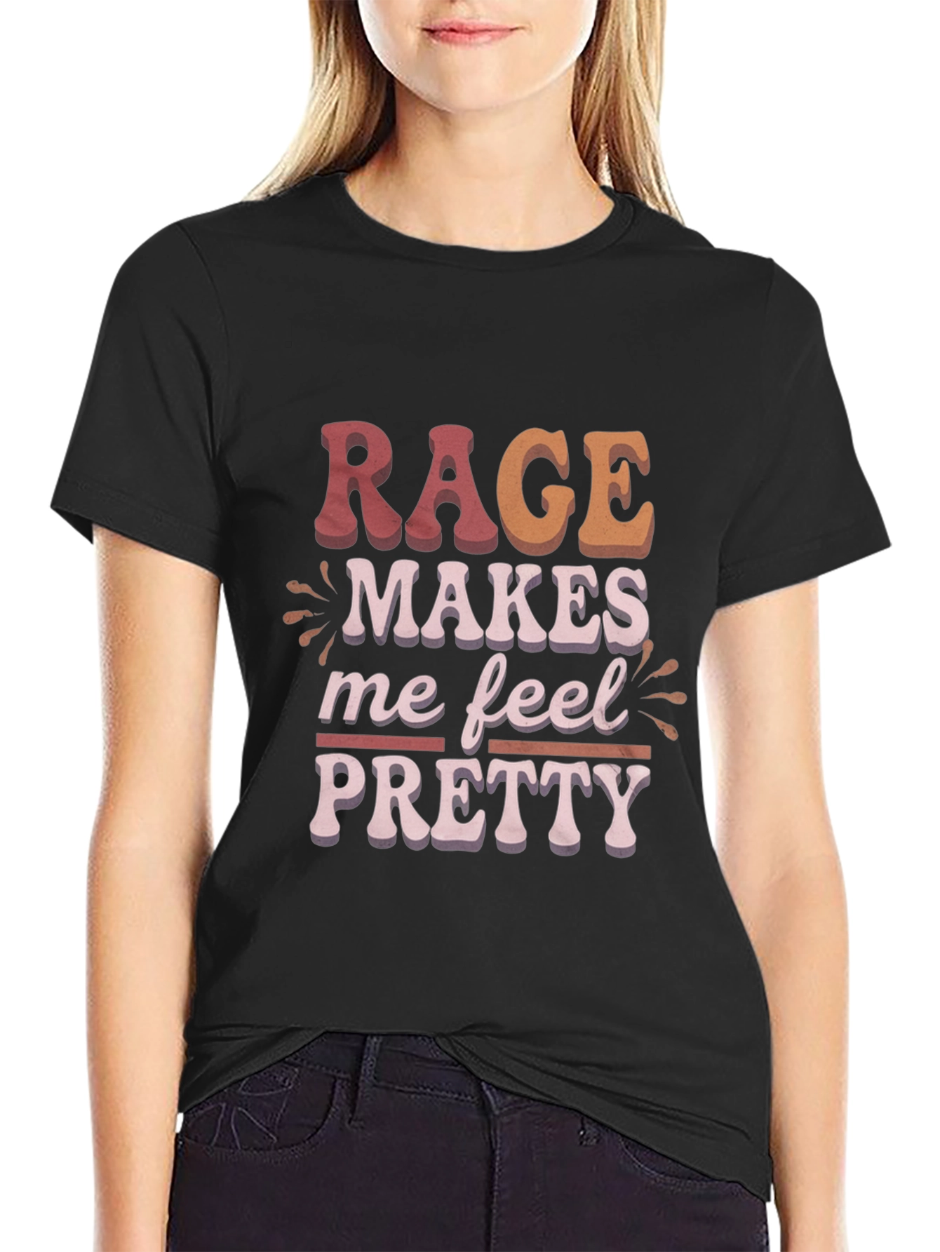 Rage Makes Me Feel Pretty Graphic T-Shirt