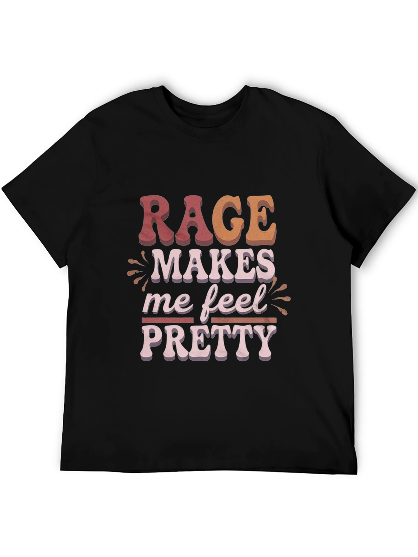 Rage Makes Me Feel Pretty Graphic T-Shirt