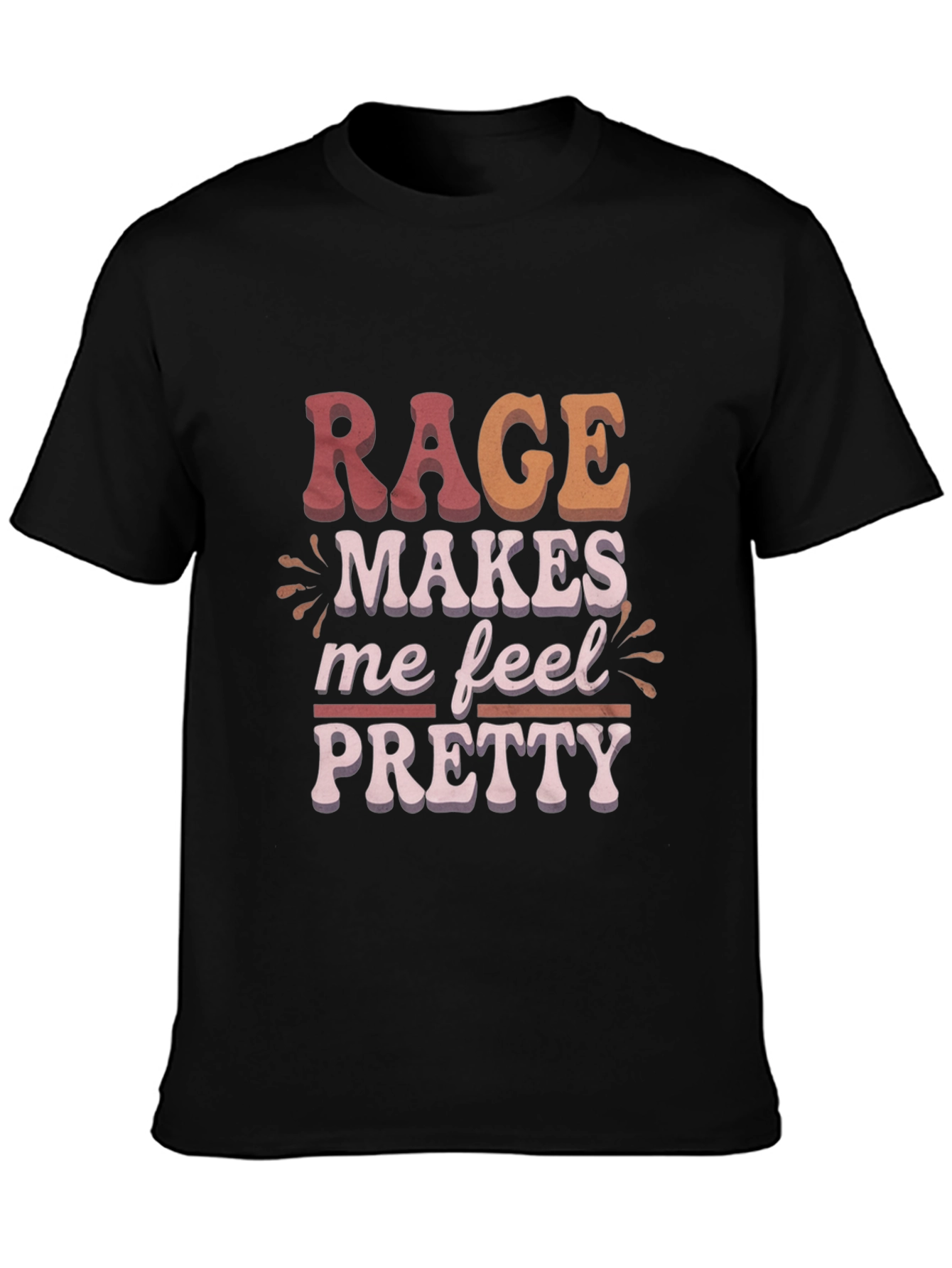 Rage Makes Me Feel Pretty Graphic T-Shirt