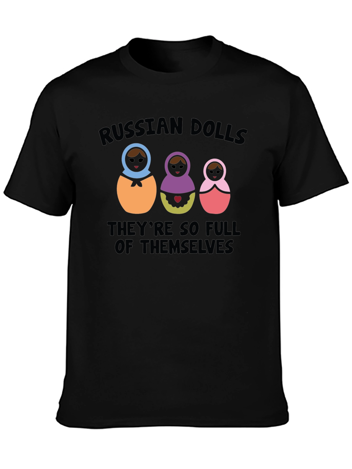 Russian Dolls Full of Themselves Graphic Tee