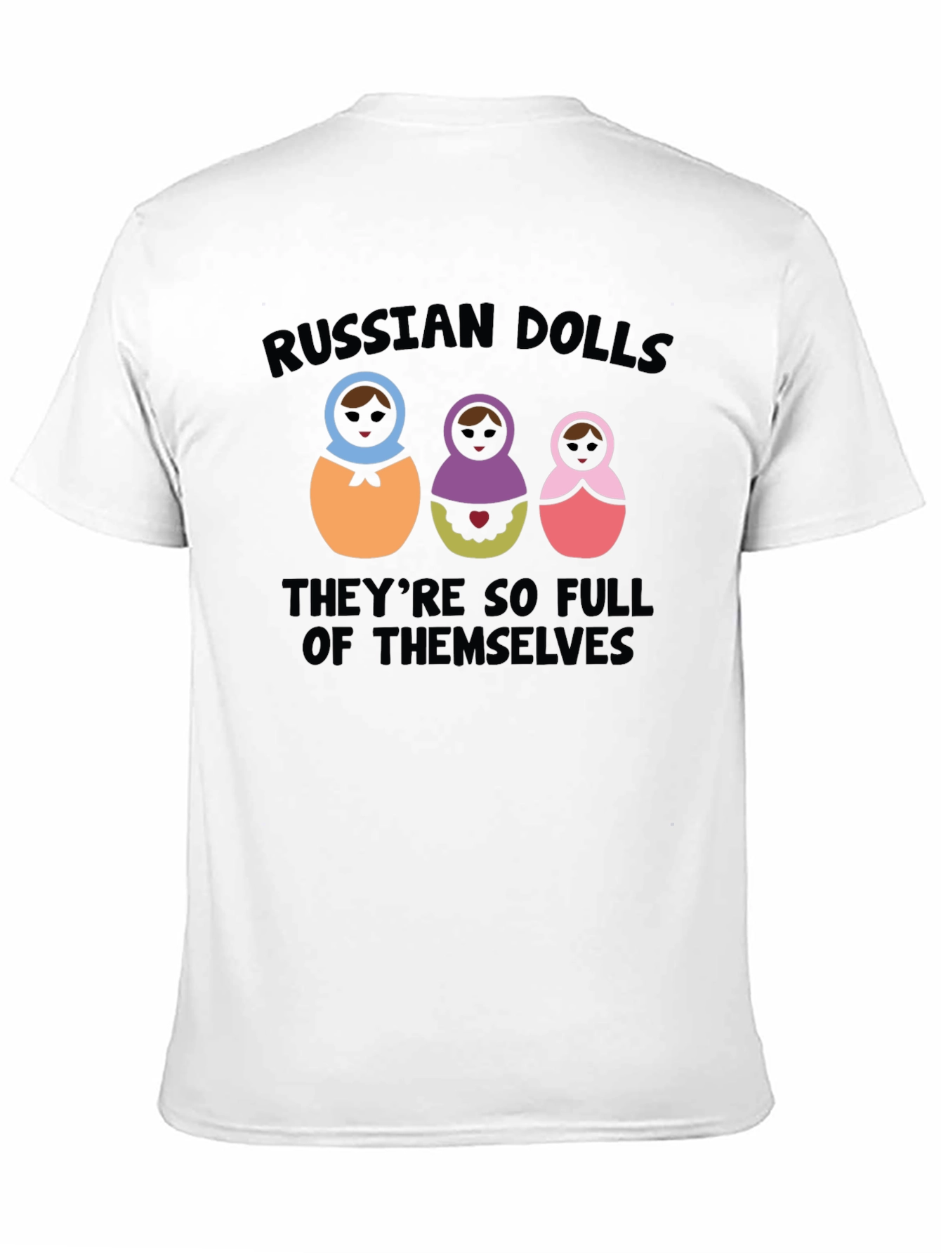 Russian Dolls Full of Themselves Graphic Tee