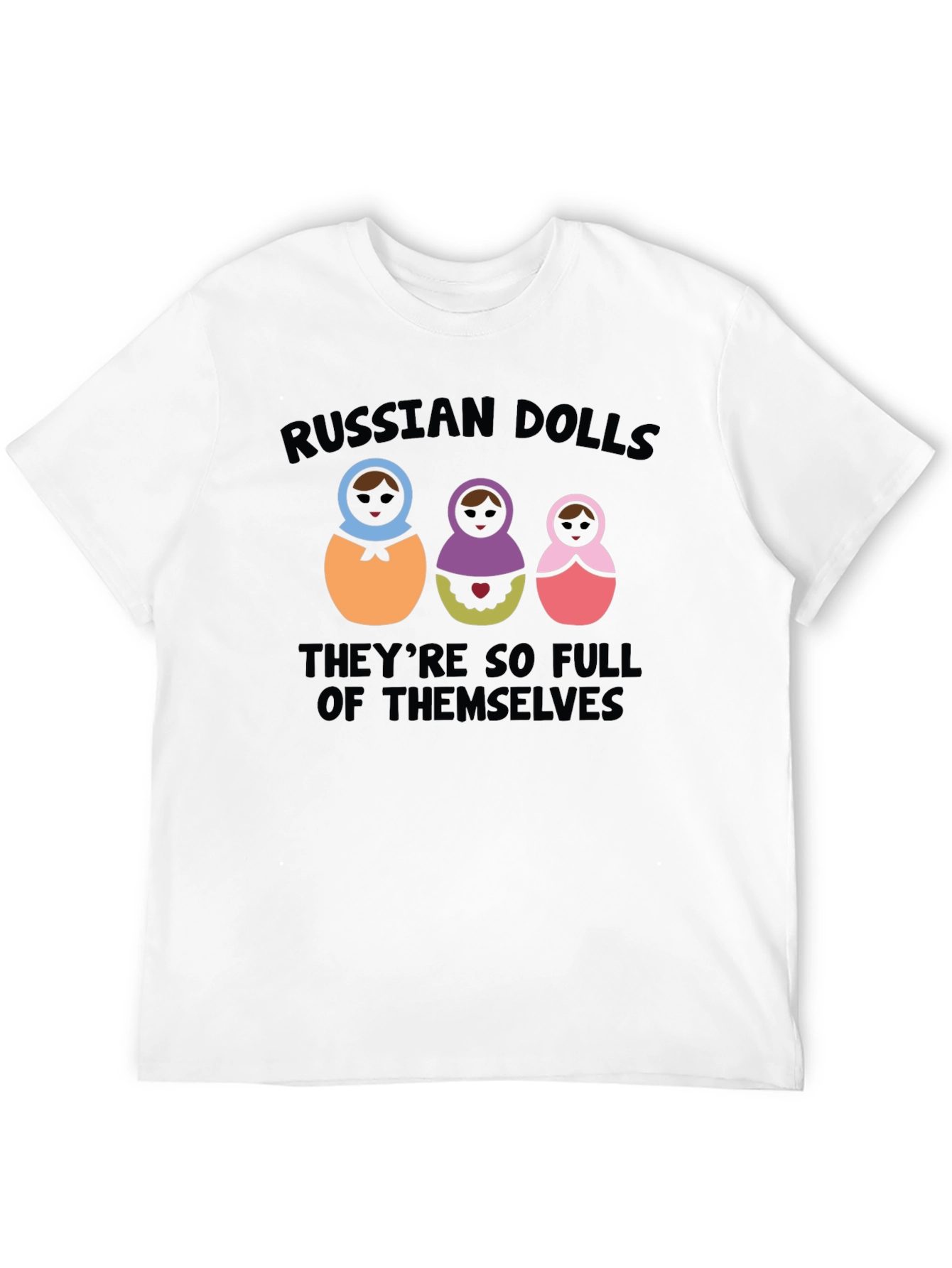 Russian Dolls Full of Themselves Graphic Tee