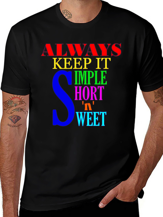 Colorful Always Keep It Simple Short N Sweet T-Shirt