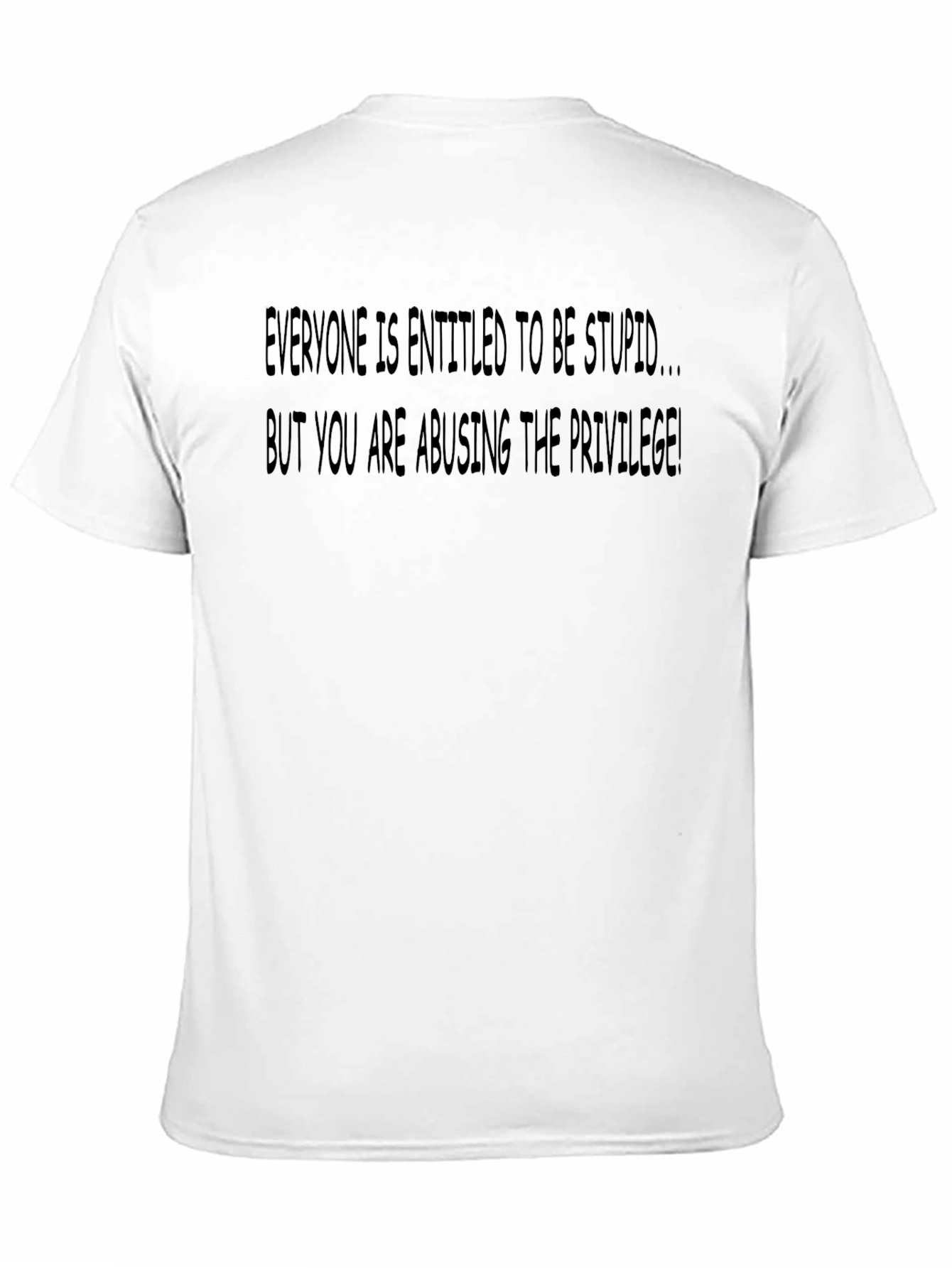 Entitled to be Stupid Graphic Tee