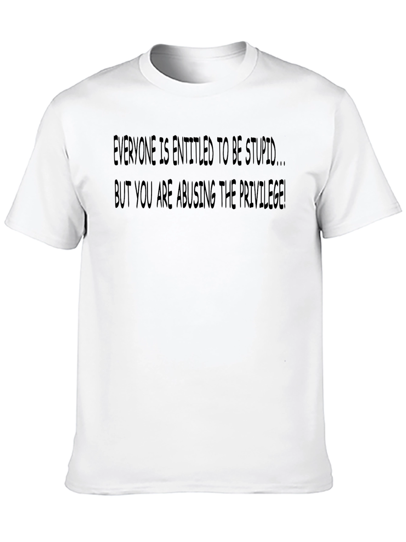 Entitled to be Stupid Graphic Tee