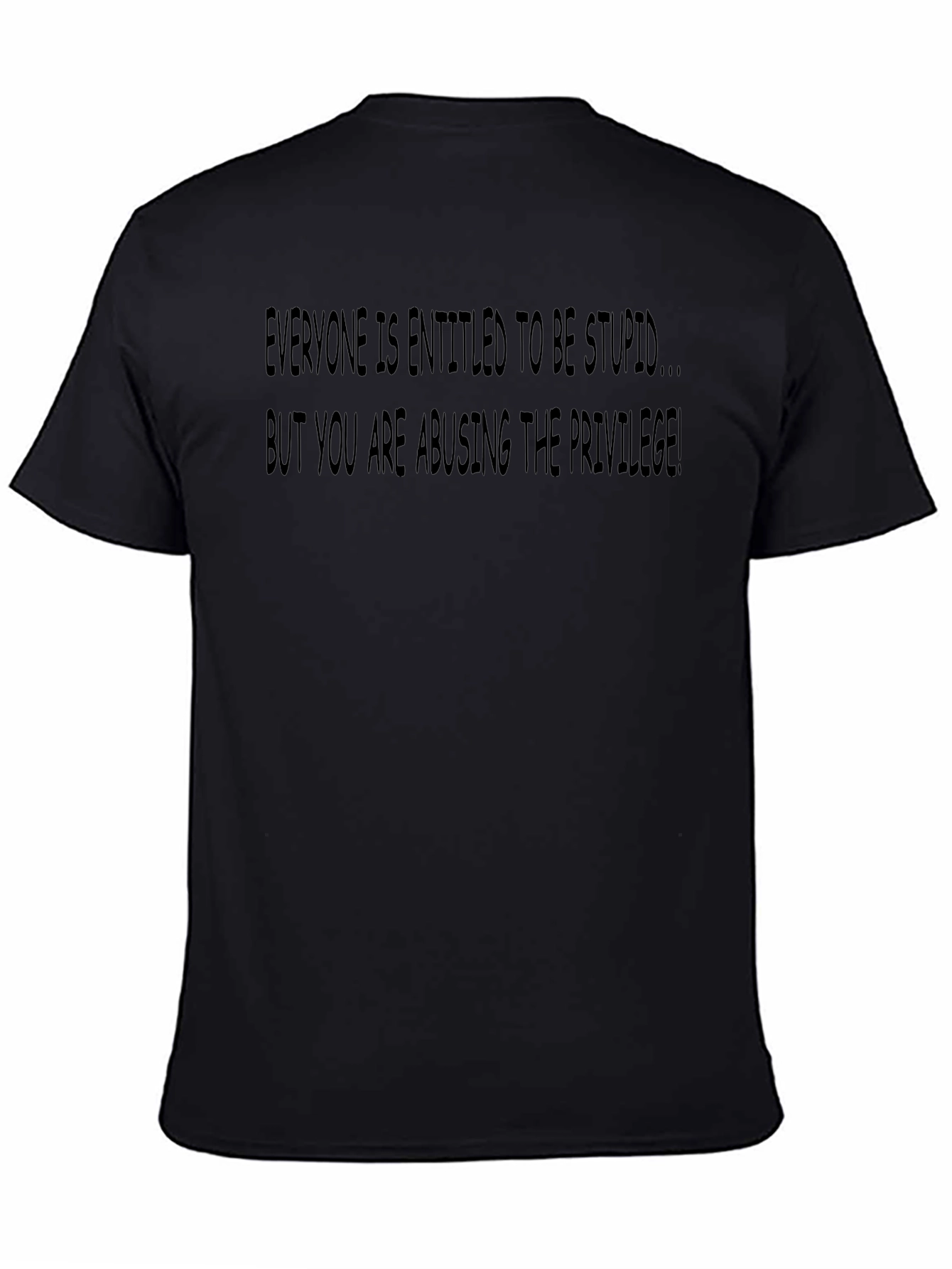 Entitled to be Stupid Graphic Tee