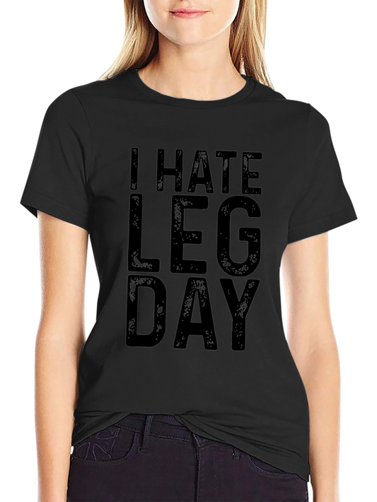 I Hate Leg Day Black Graphic T-Shirt