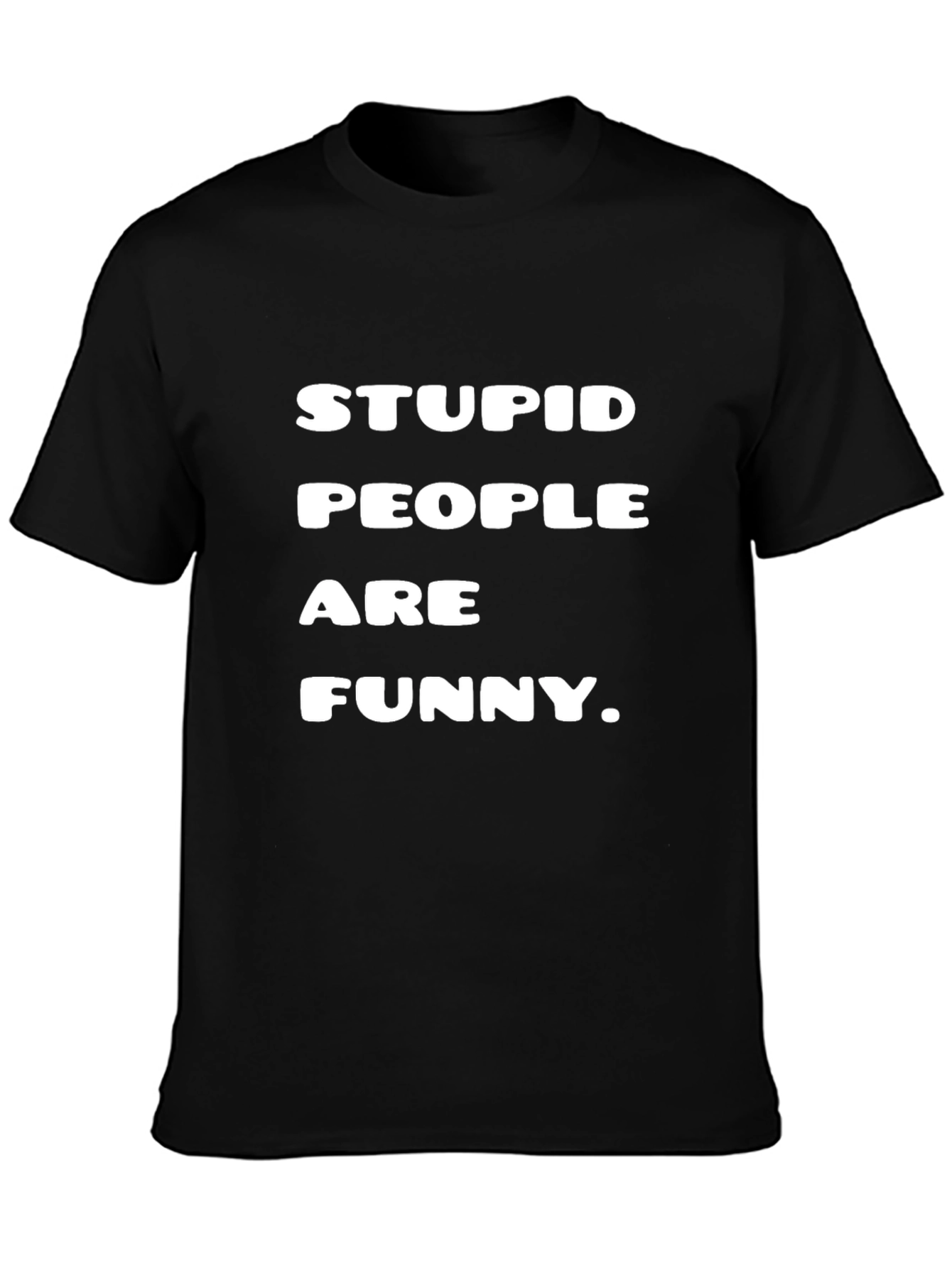 Stupid People Are Funny Black Graphic Tee