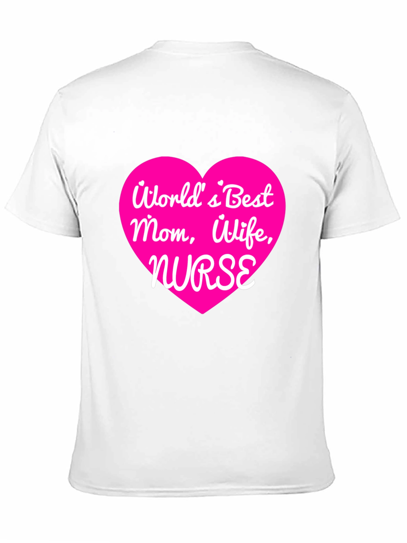 Worlds Best Mom Wife Nurse T-Shirt