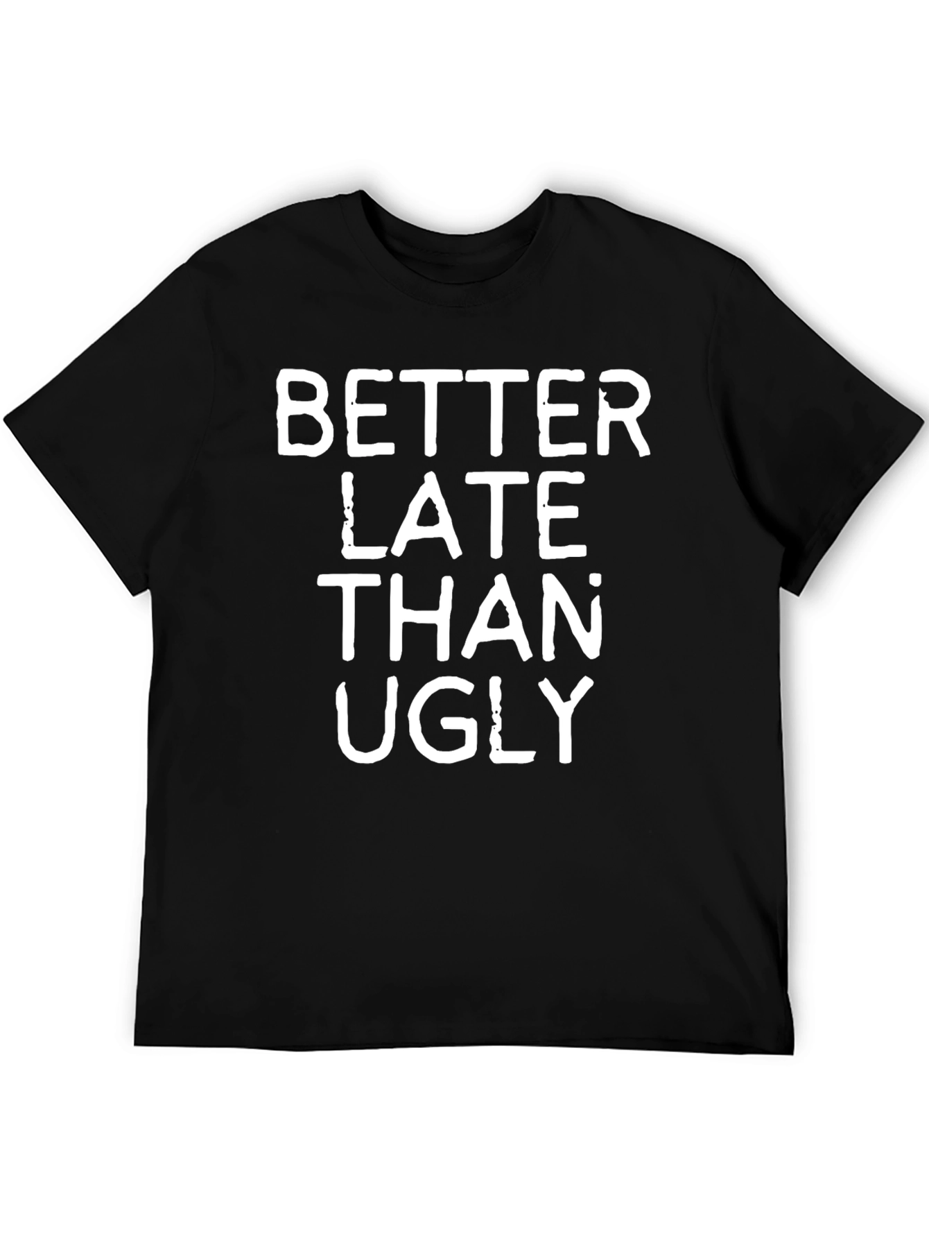 Better Late Than Ugly Graphic Tee