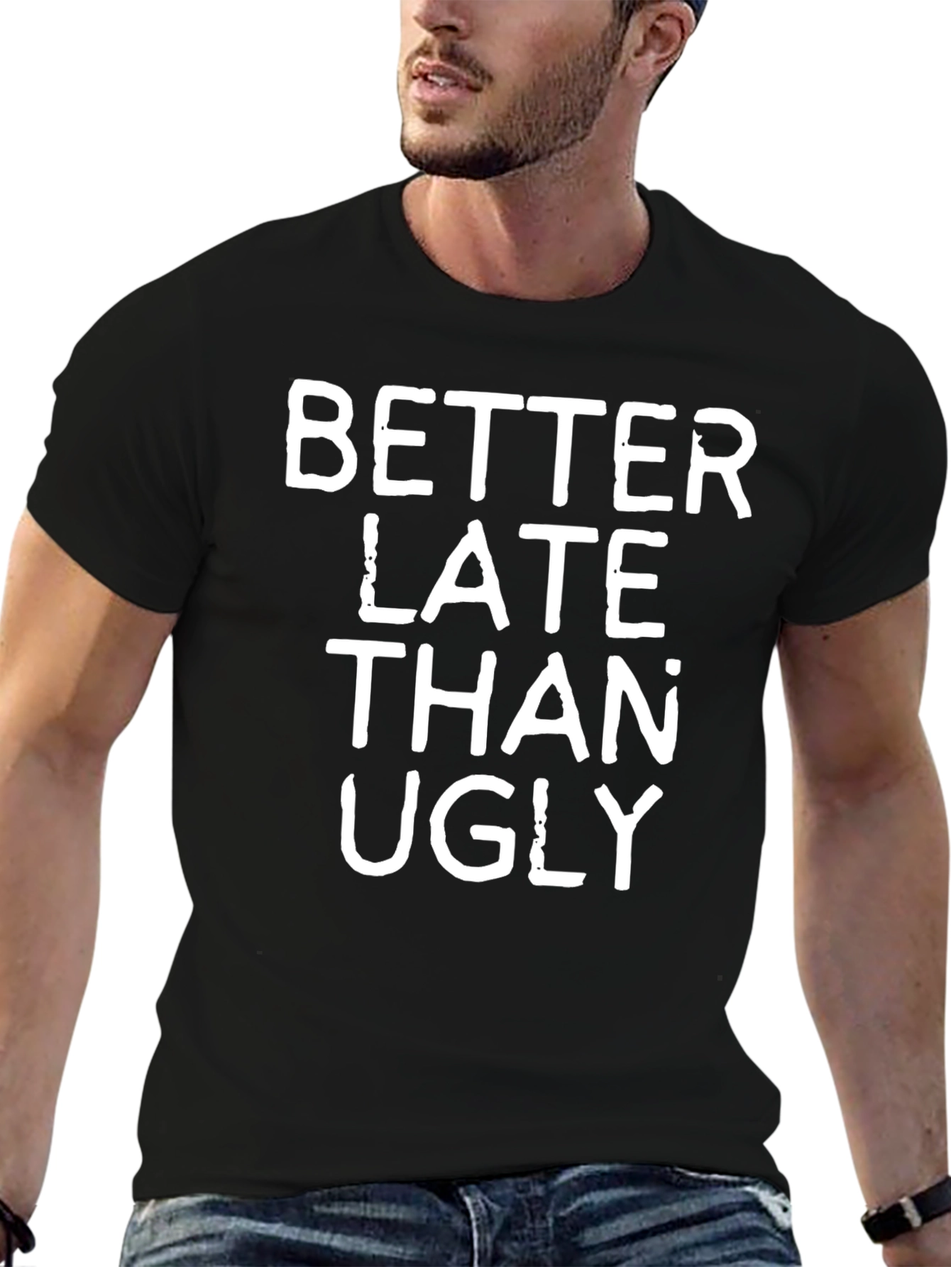 Better Late Than Ugly Graphic Tee